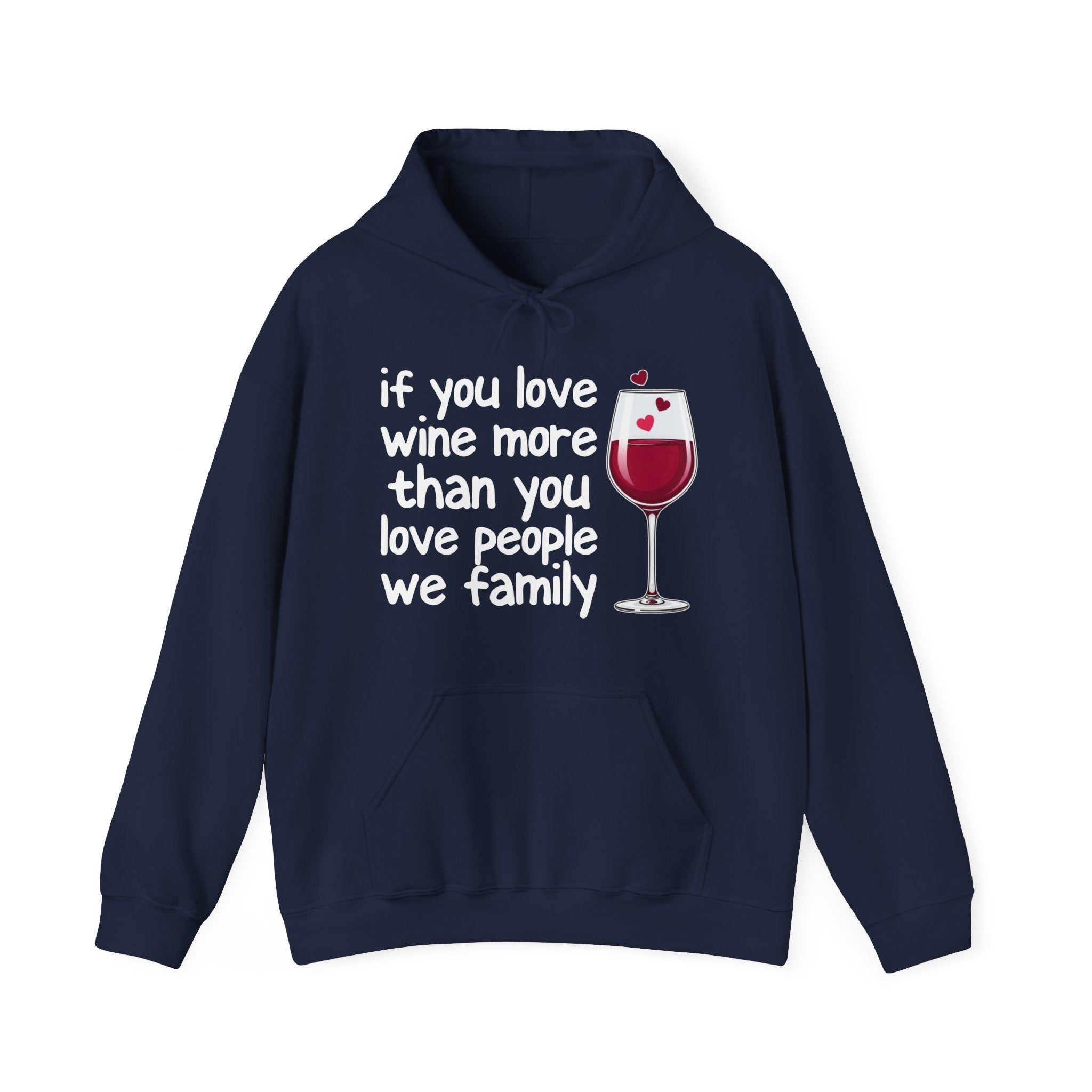 If You Love Wine More Than You Love People We  family - Wine Lover Hoodie