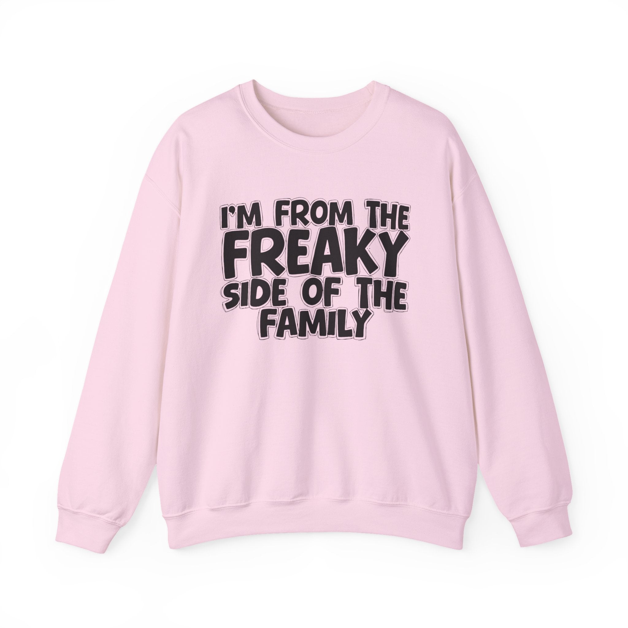 I'm From the Freaky Side of the Family - Hilarious Family Pride Sweatshirt