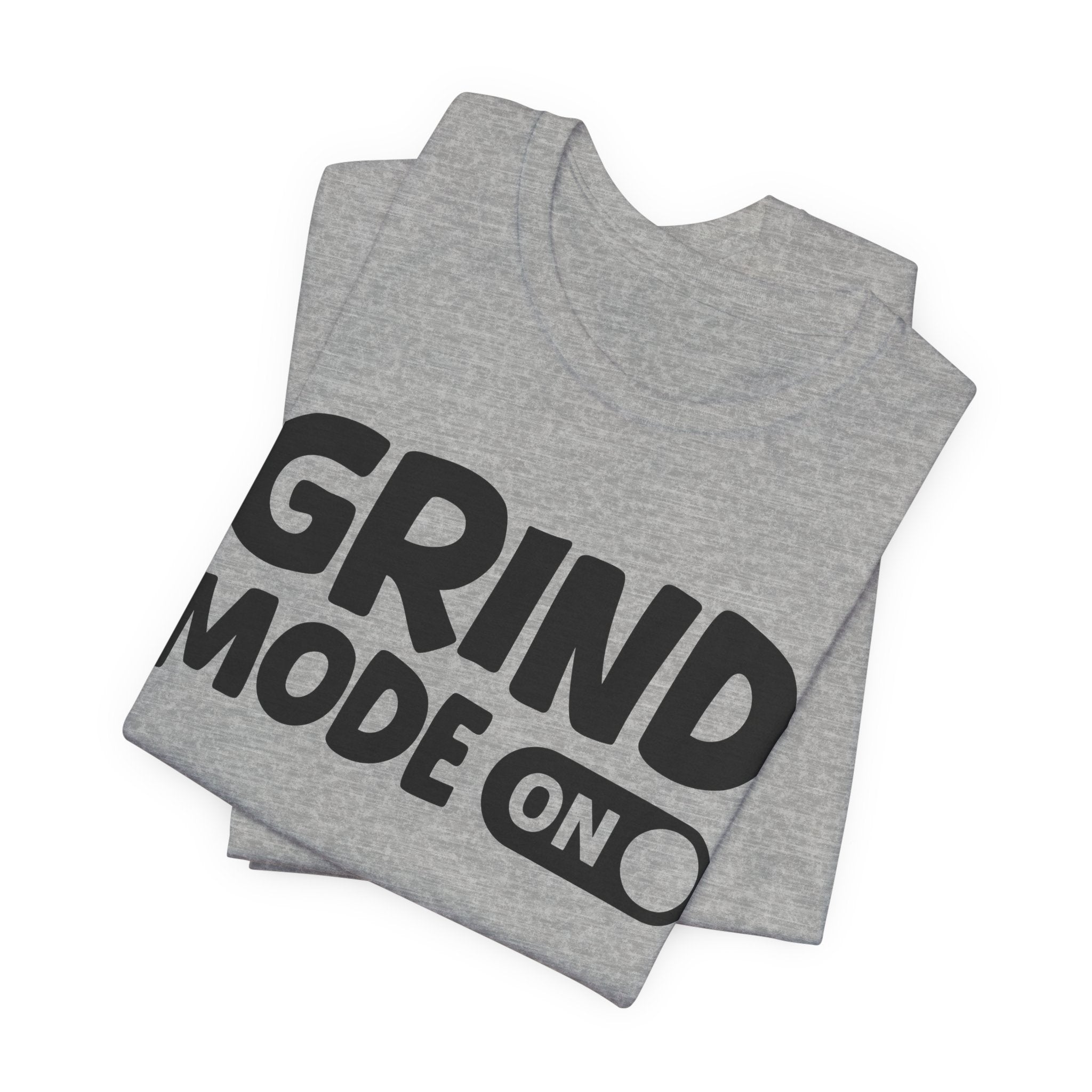 Grind Mode On — Motivational Positive Graphic Tee
