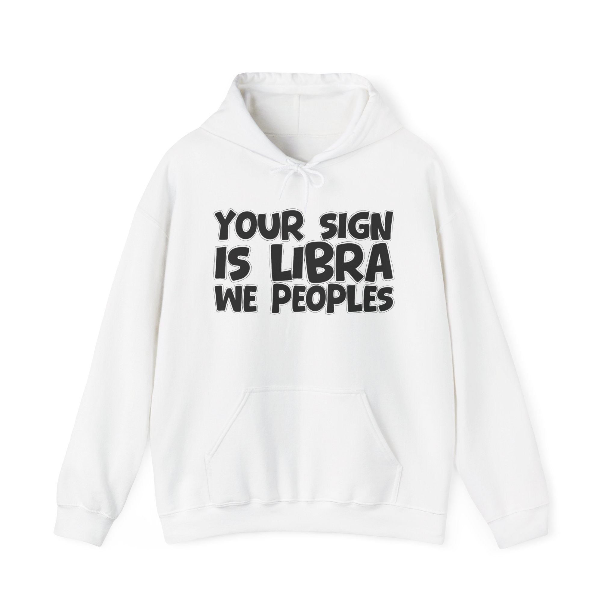 Your Sign Is Libra We Peoples - Fun Astrology Hoodie Gift