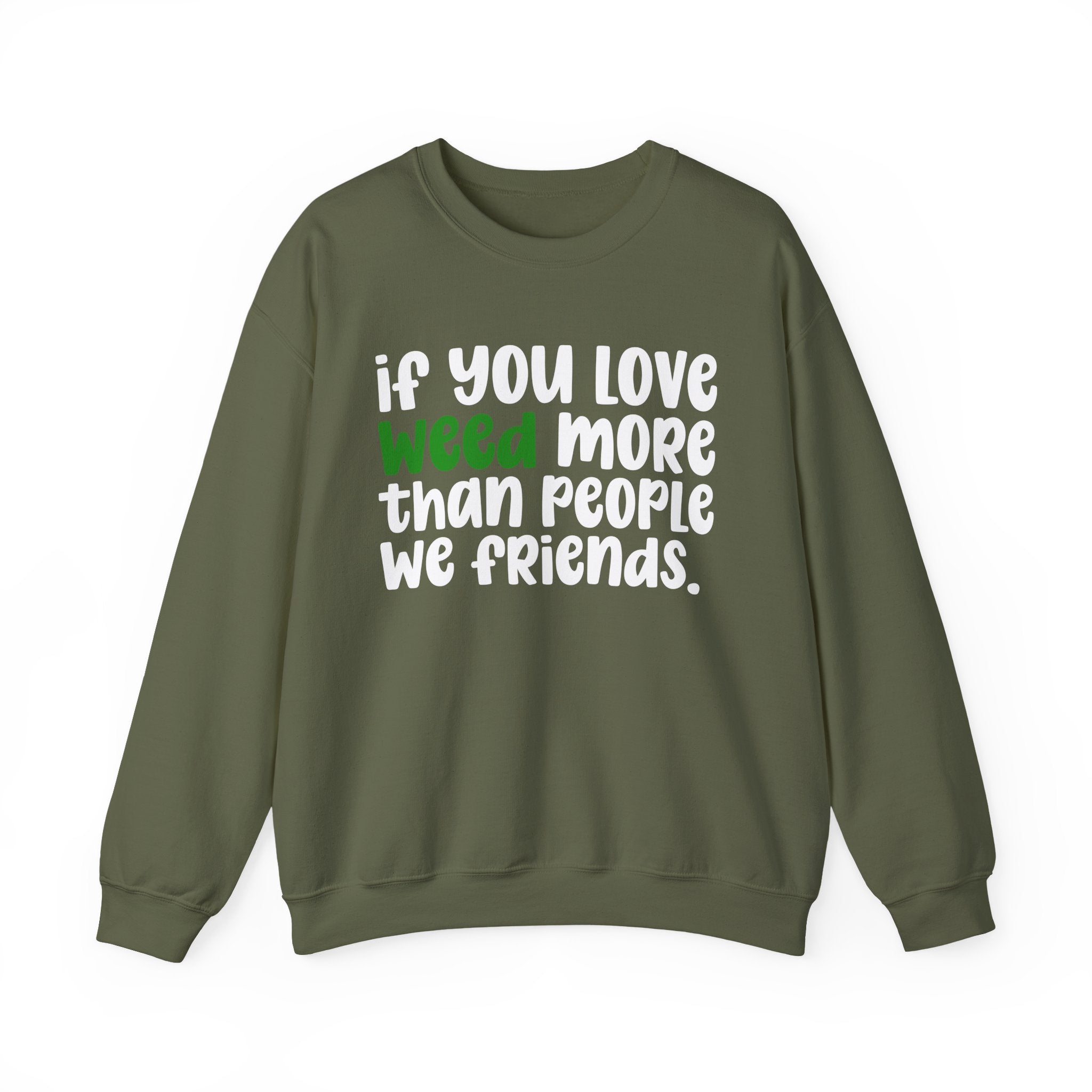 If You Love Weed More Than People We Friends — Cannabis Sweater