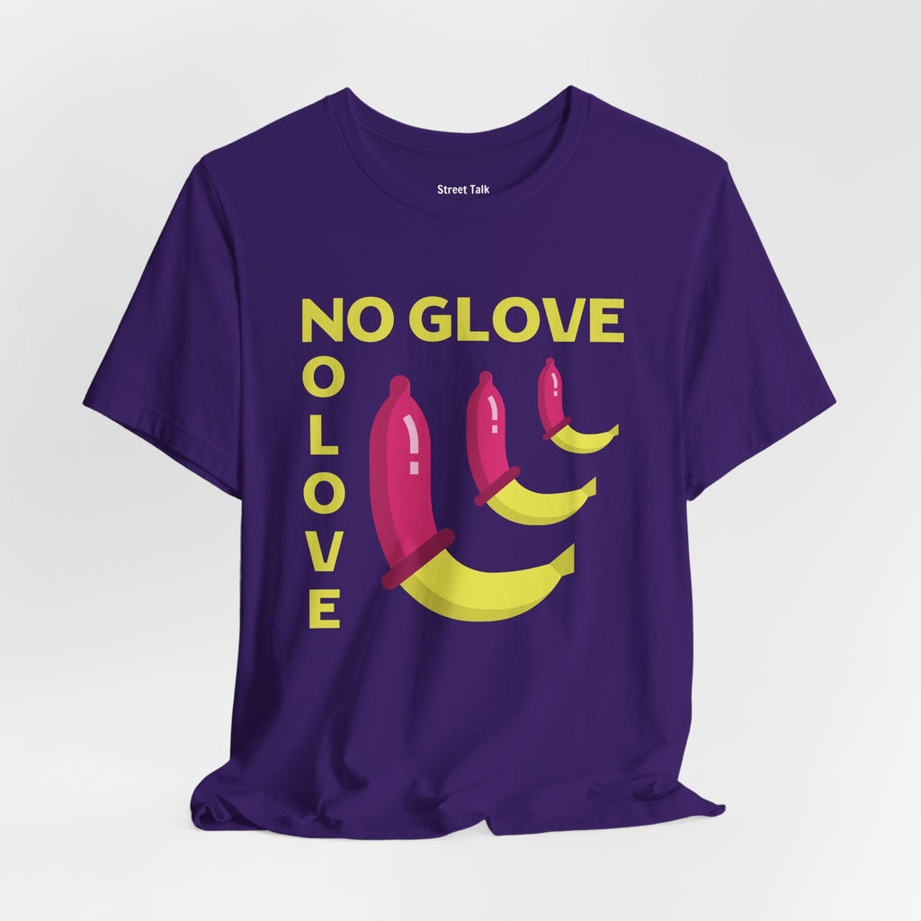 No Glove No Love Tee - Safe Sex Message - Bold Statement T-Shirt