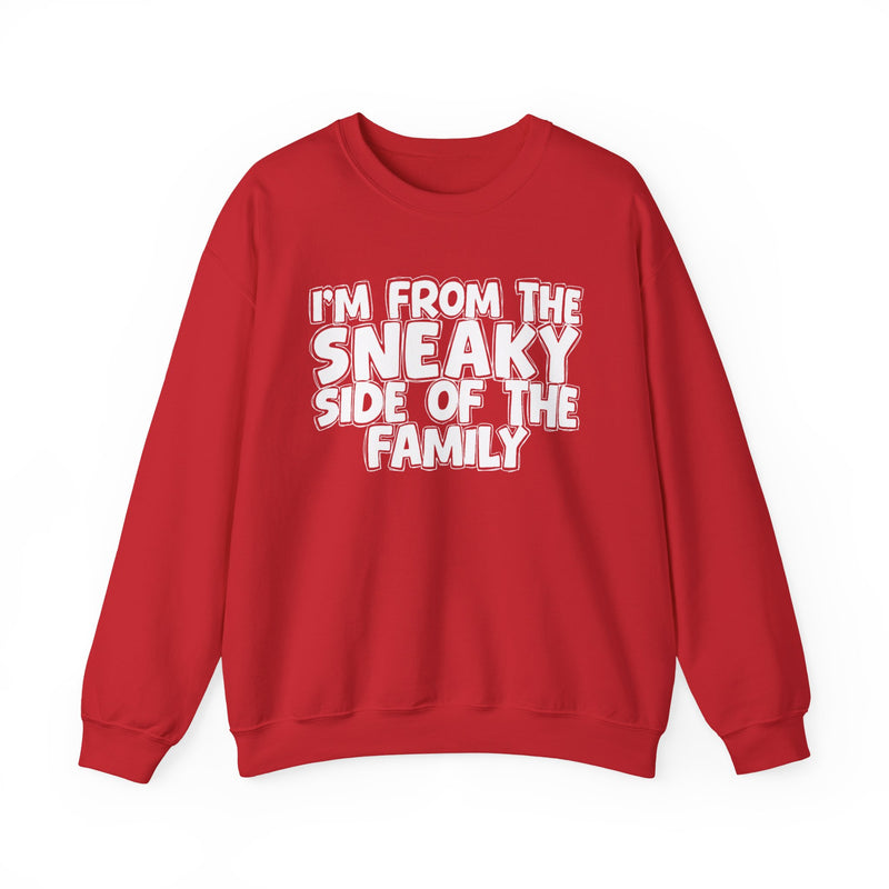 I'm From the Sneaky Side of the Family — Funny Family Crewneck