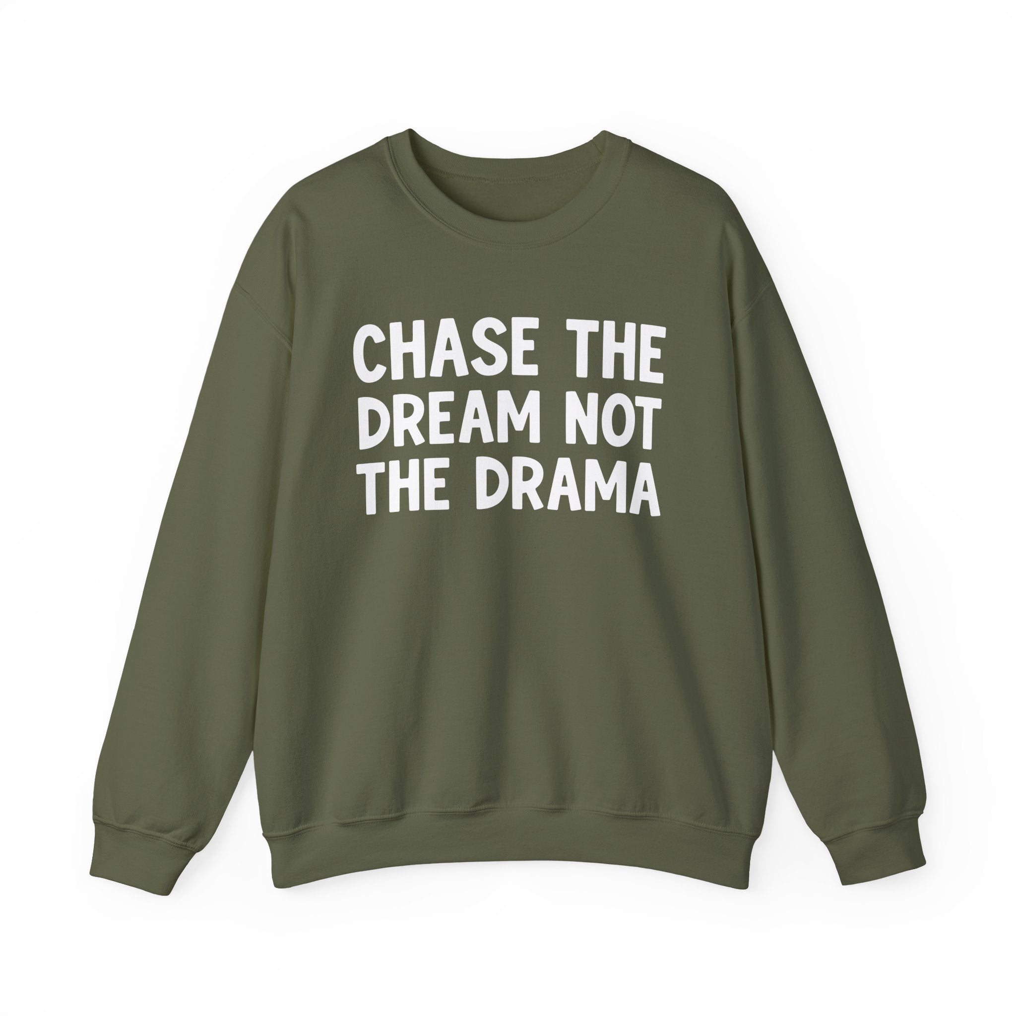Chase The Dream Not The Drama —  Sweatshirt