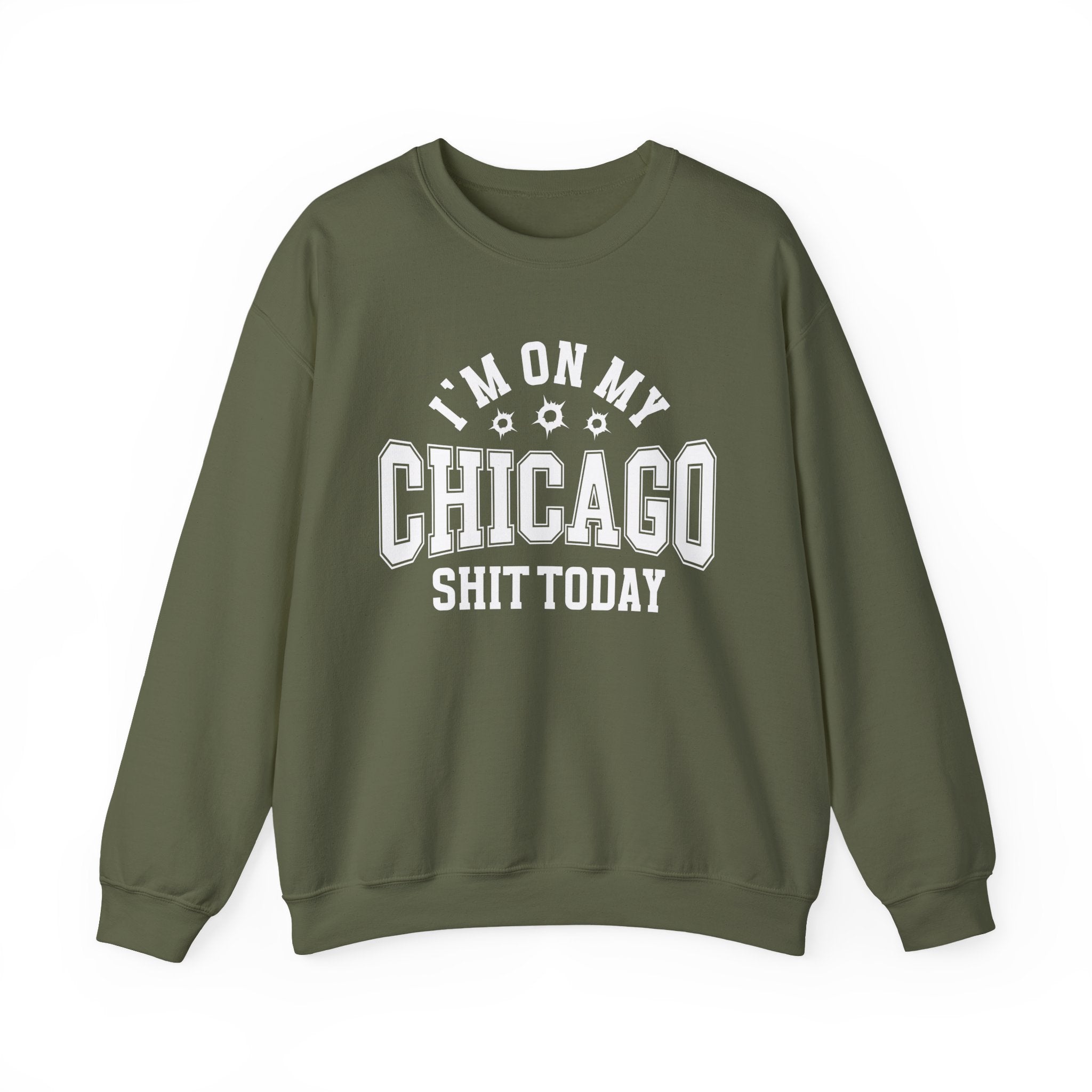 I'm On My Chicago Shit Today (Bullet Holes) - Sweatshirt