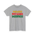Minding My Black Business T-Shirt — Empowerment Graphic Tee