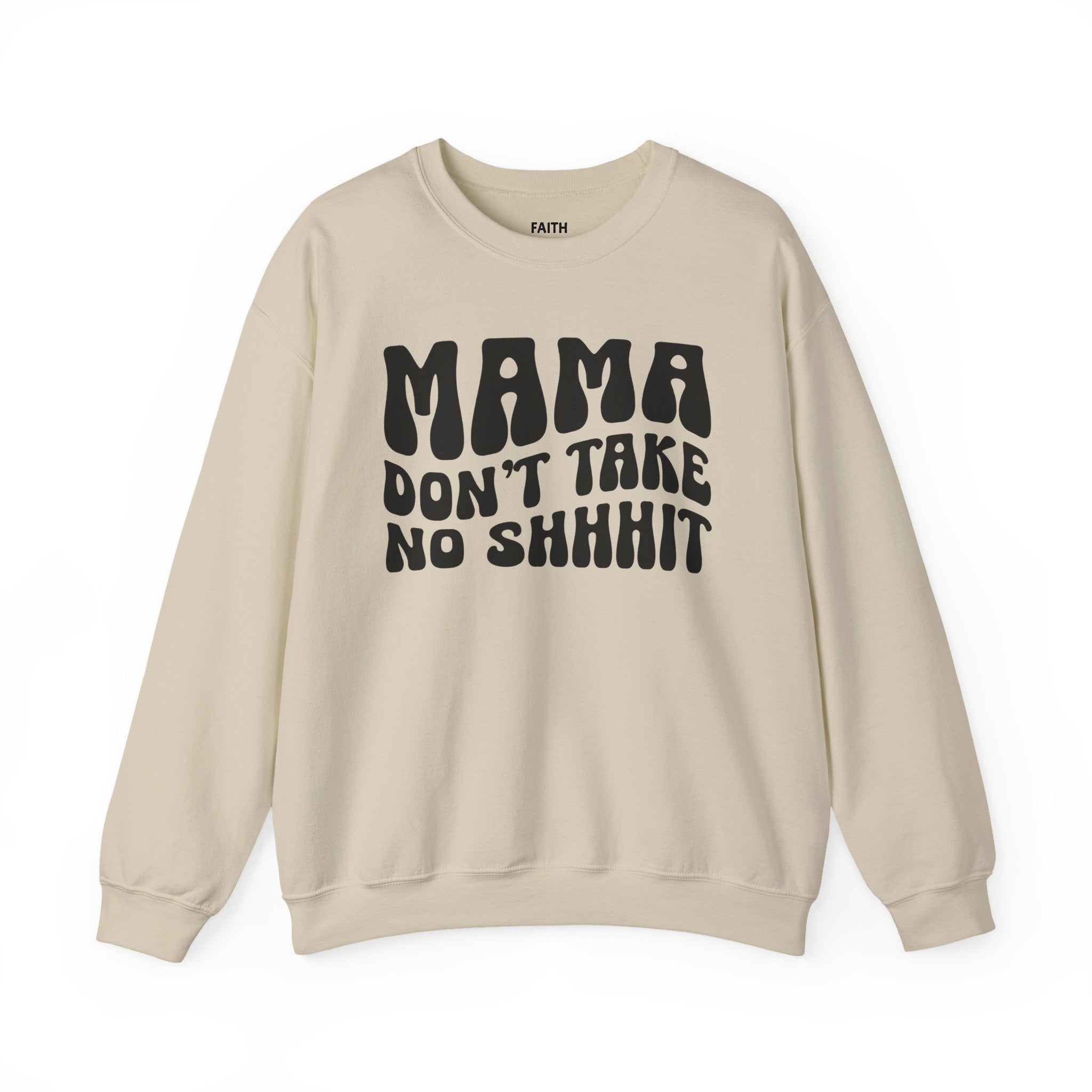 Mama Don't Take No Shhhit Sweatshirt (wavy solid print)