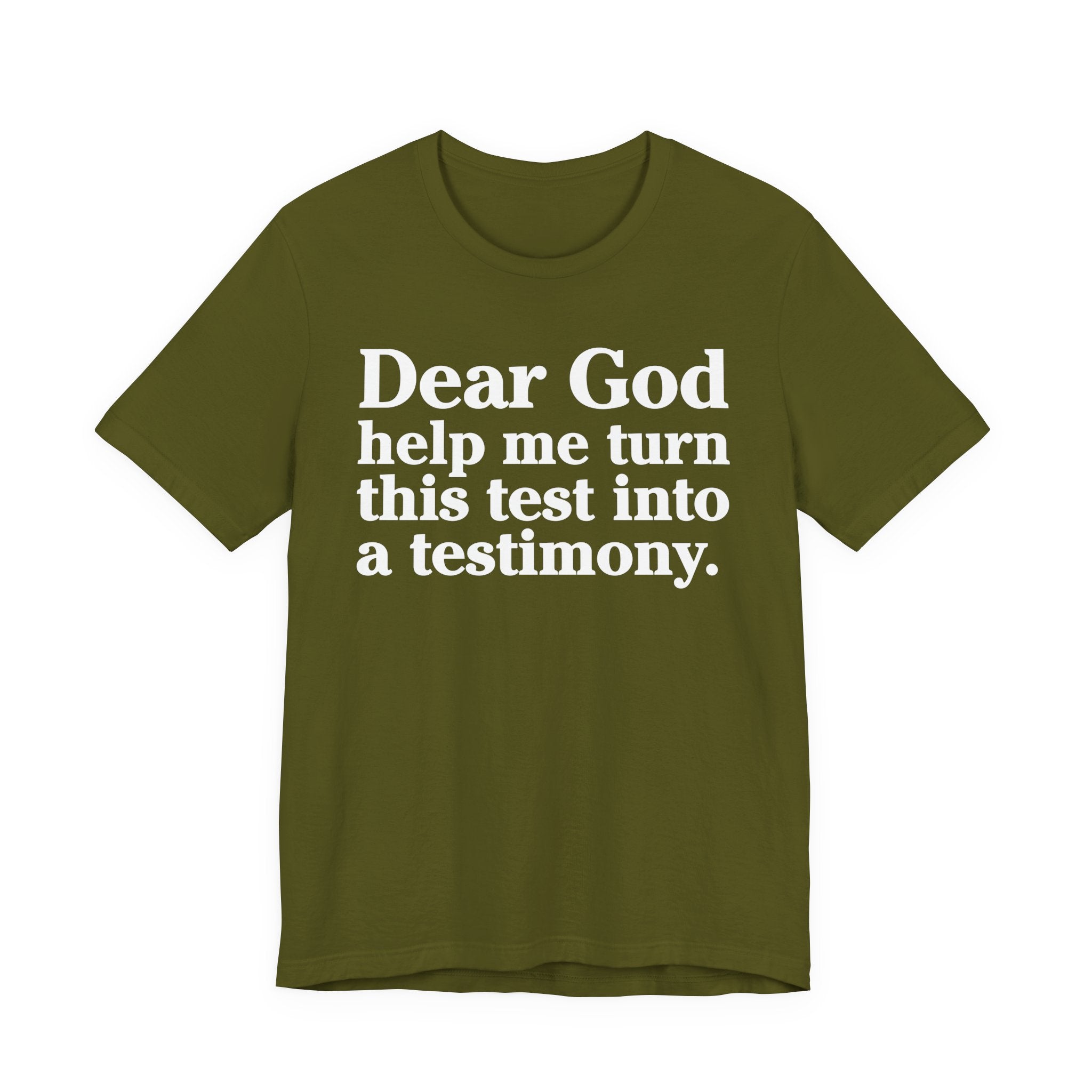 Dear God Help Me Turn This Test Into A Testimony - Positive Christian T-Shirt