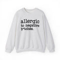 Allergic To Negative Bitches - Sweatshirt