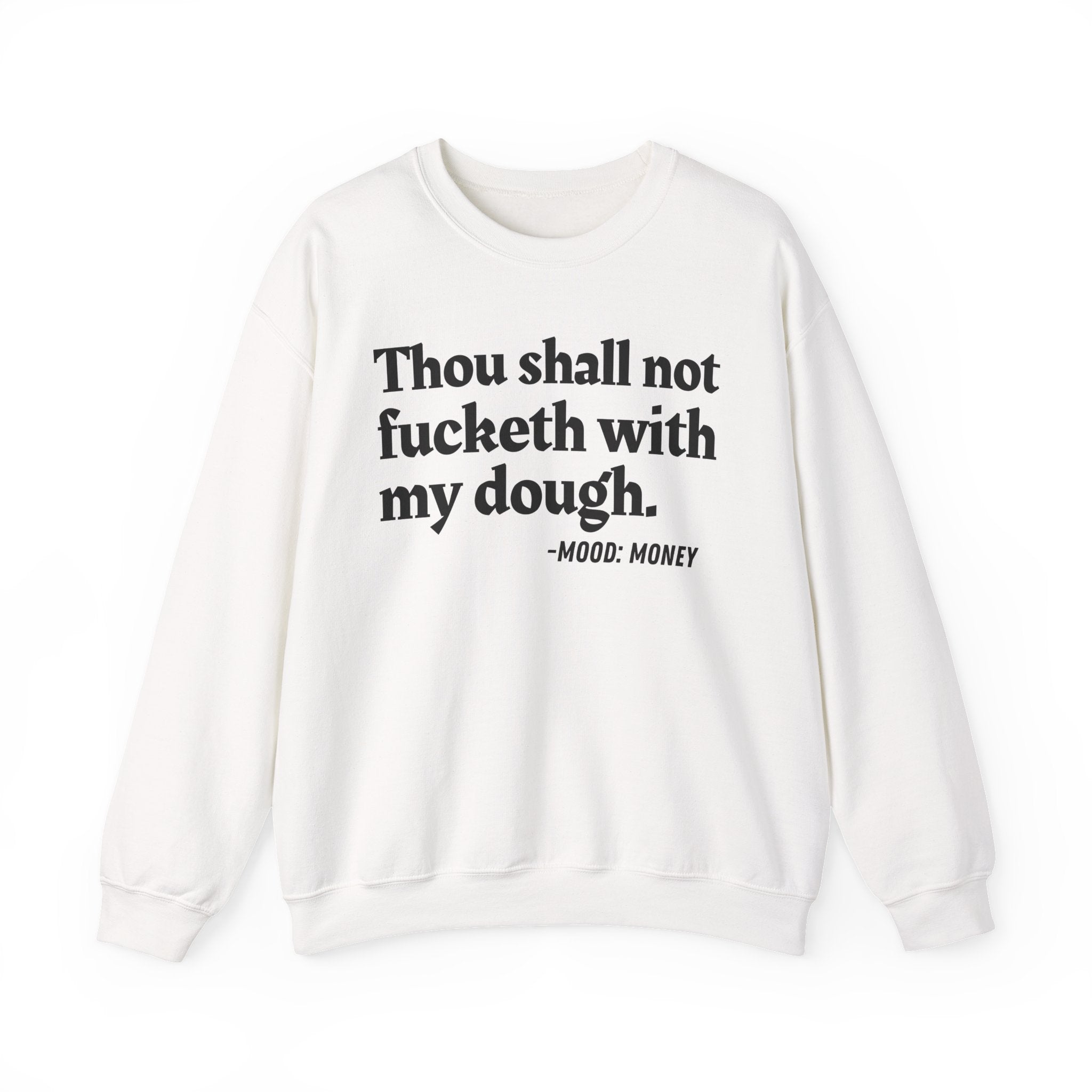 Thou Shall Not Fucketh With My Dough — Vintage Money Mood Sweatshirt