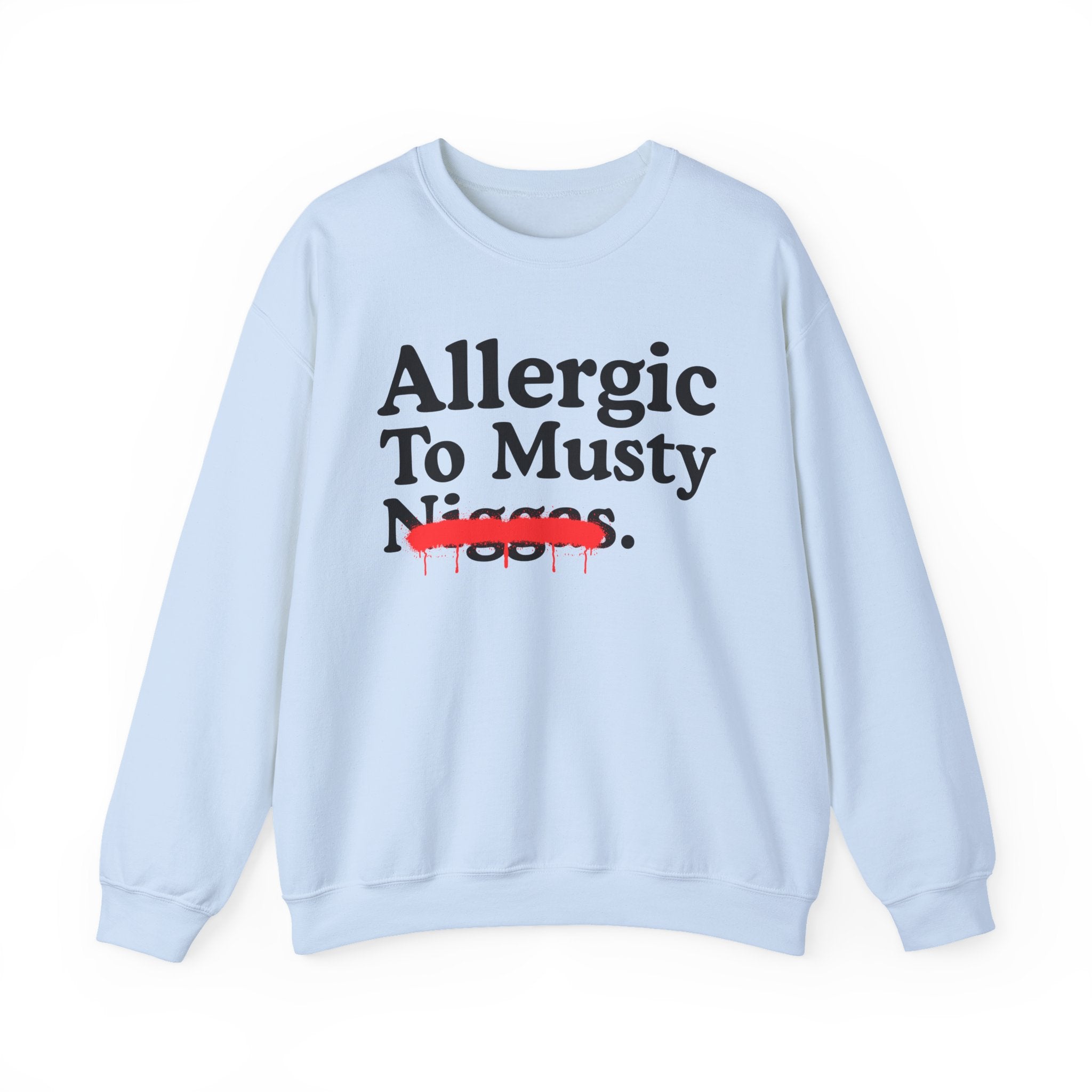 Allergic To Musty Niggas — Sarcastic Statement Sweatshirt