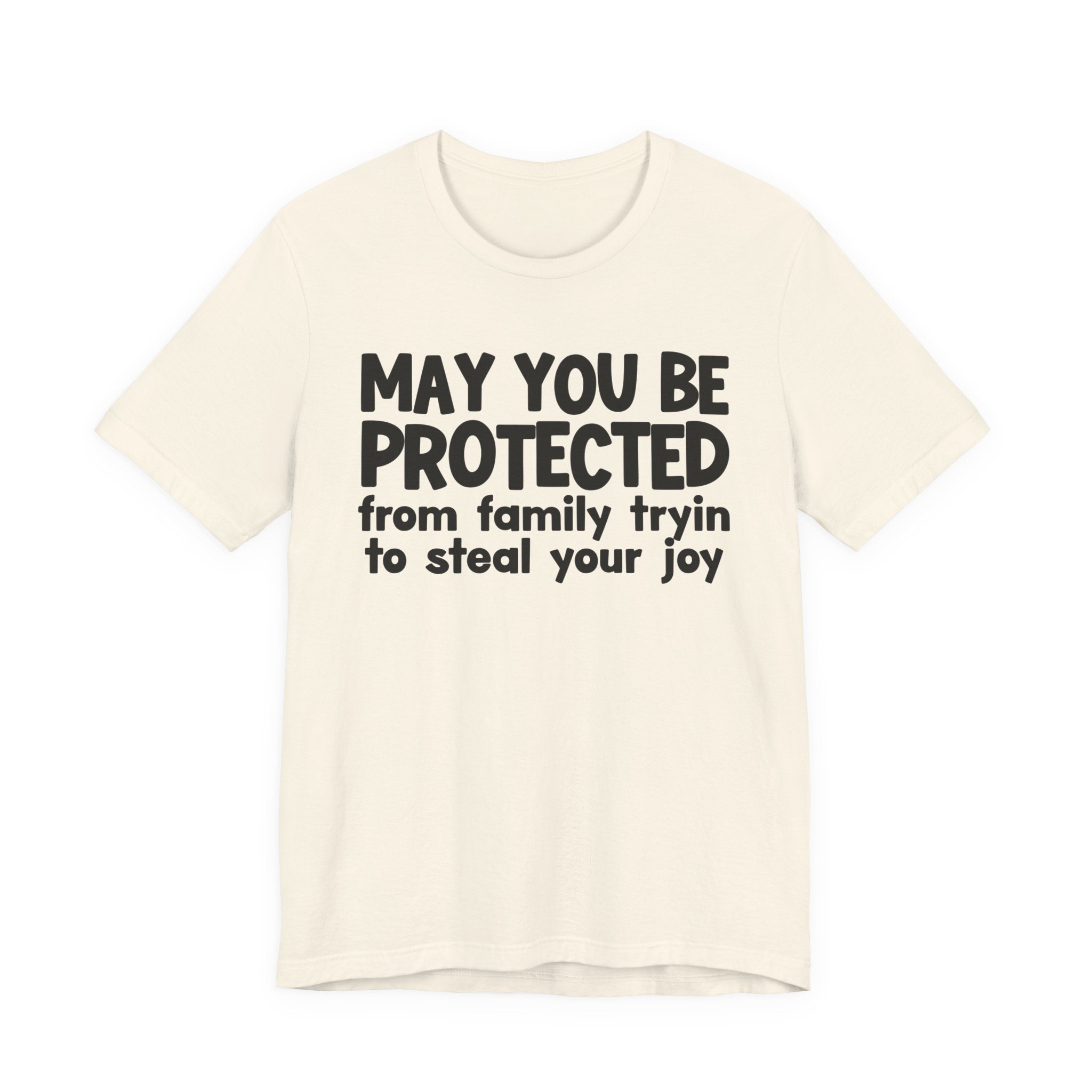 May You Be Protected From Family Tryin To Steal your Joy  — Funny Sarcastic Prayer Tee