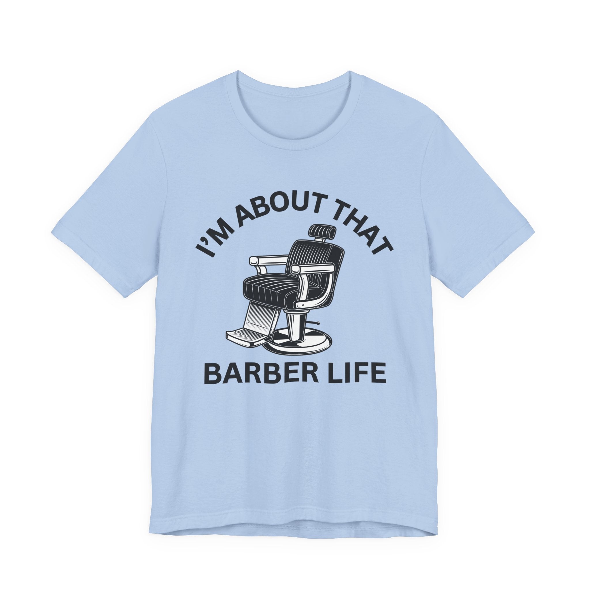I'm About That Barber Life T-Shirt