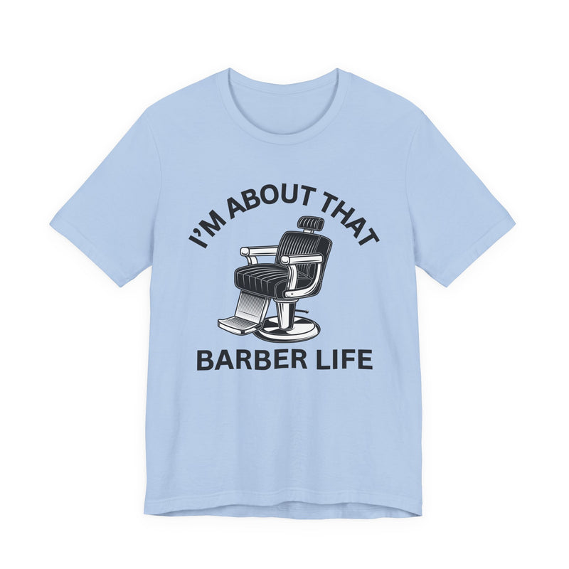 I'm About That Barber Life T-Shirt