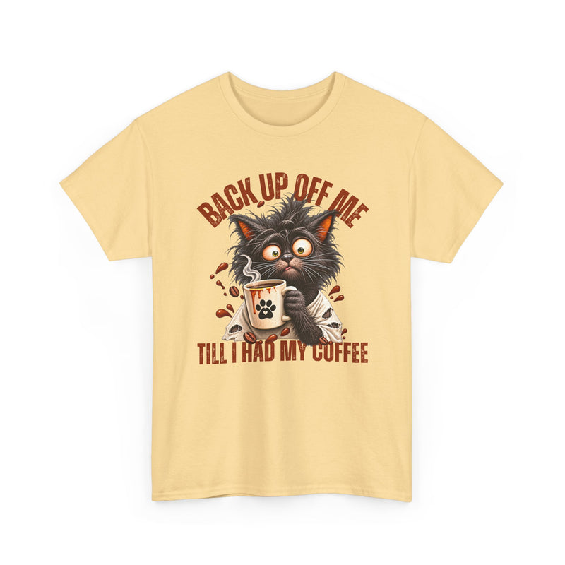 Back Up Off Me Till I Had My Coffee－Coffee Cat T-shirt