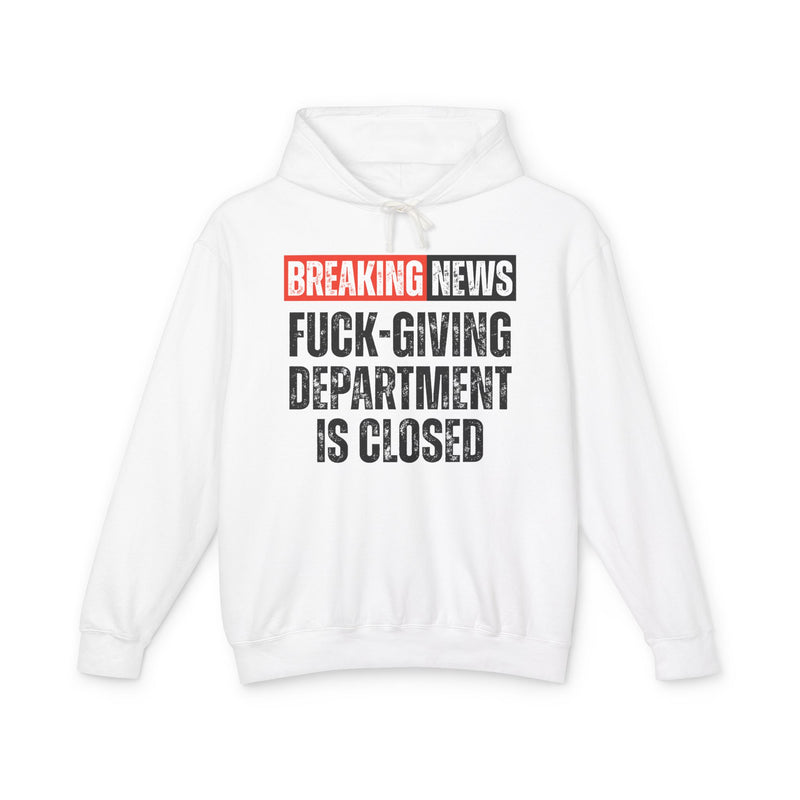 Breaking News: Fuck-Giving Department Is Closed － Funny News Alert Hoodie
