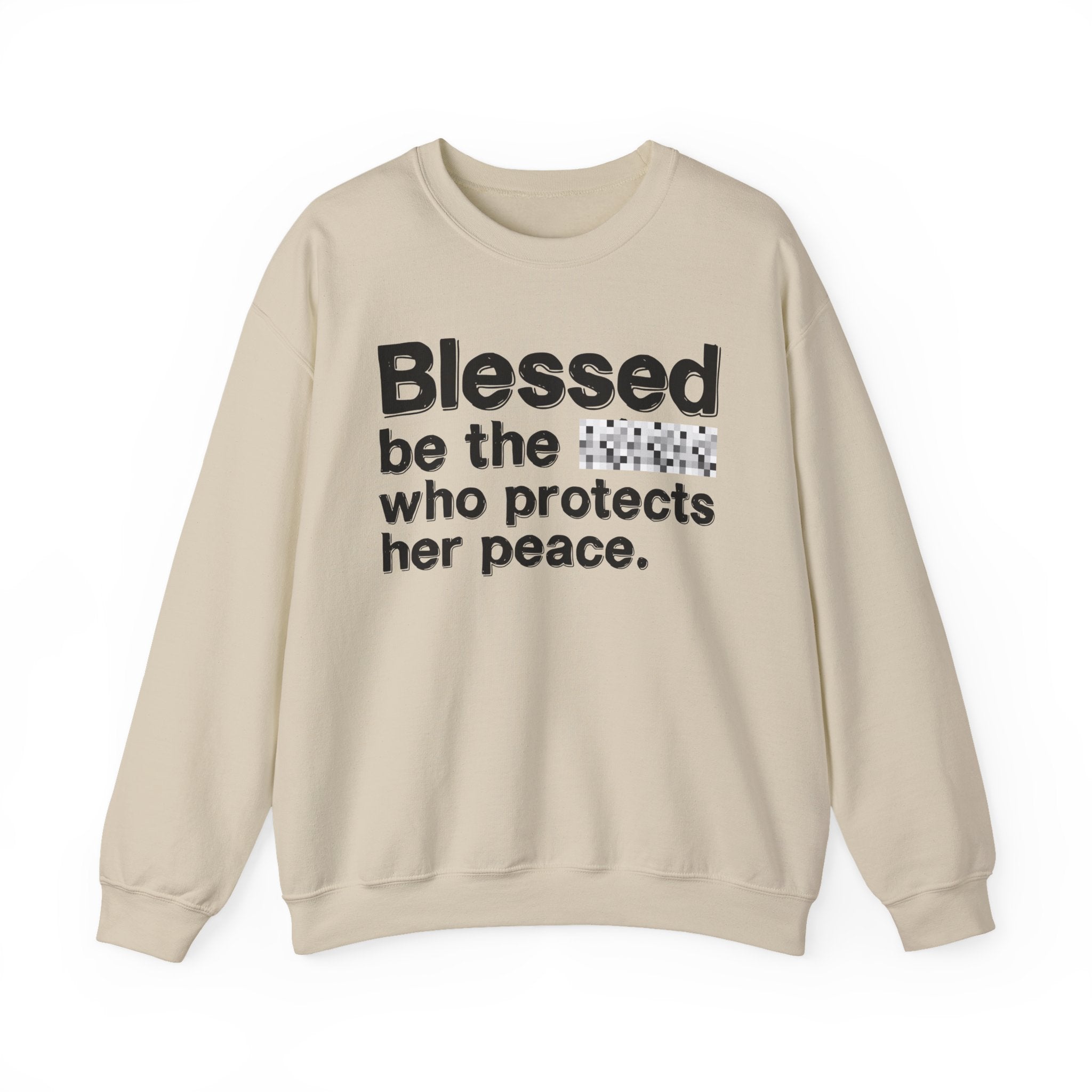 Blessed Be The Bitch Who Protects Her Peace — Inspirational Sweatshirt