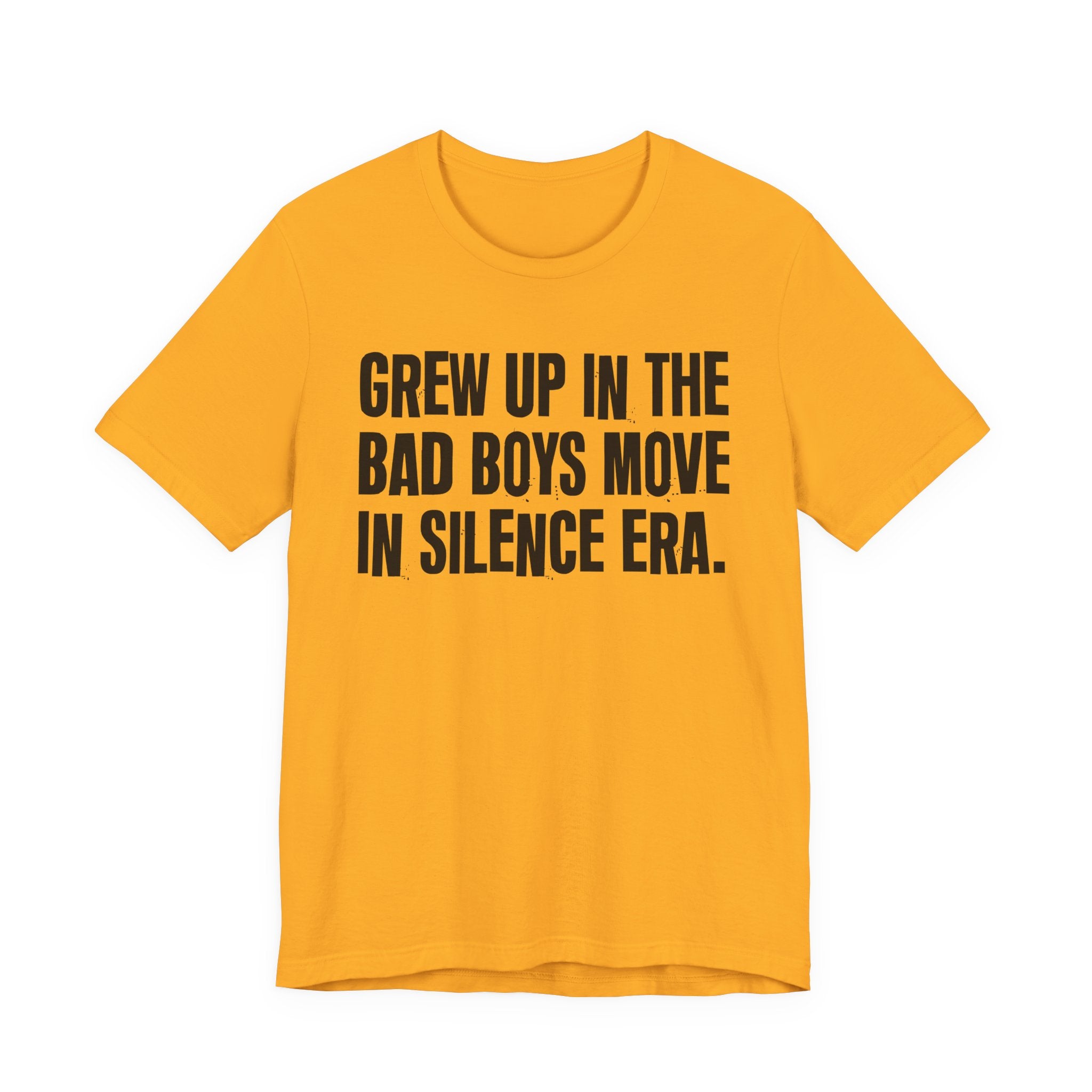 Grew Up In The Bad Boys Move In Silence Era - Hilarious Back In The Days  T-Shirt