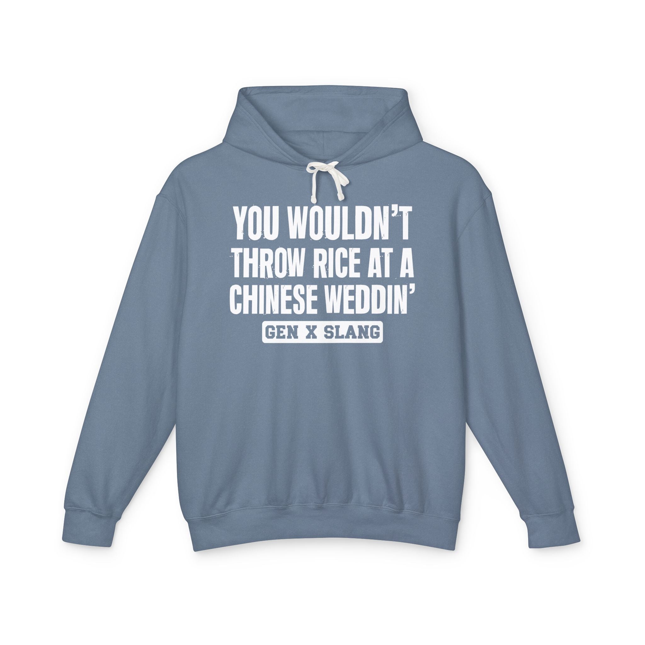 You Wouldn't Throw Rice At A Chinese Weddin' - Gen X Slang Hoodie