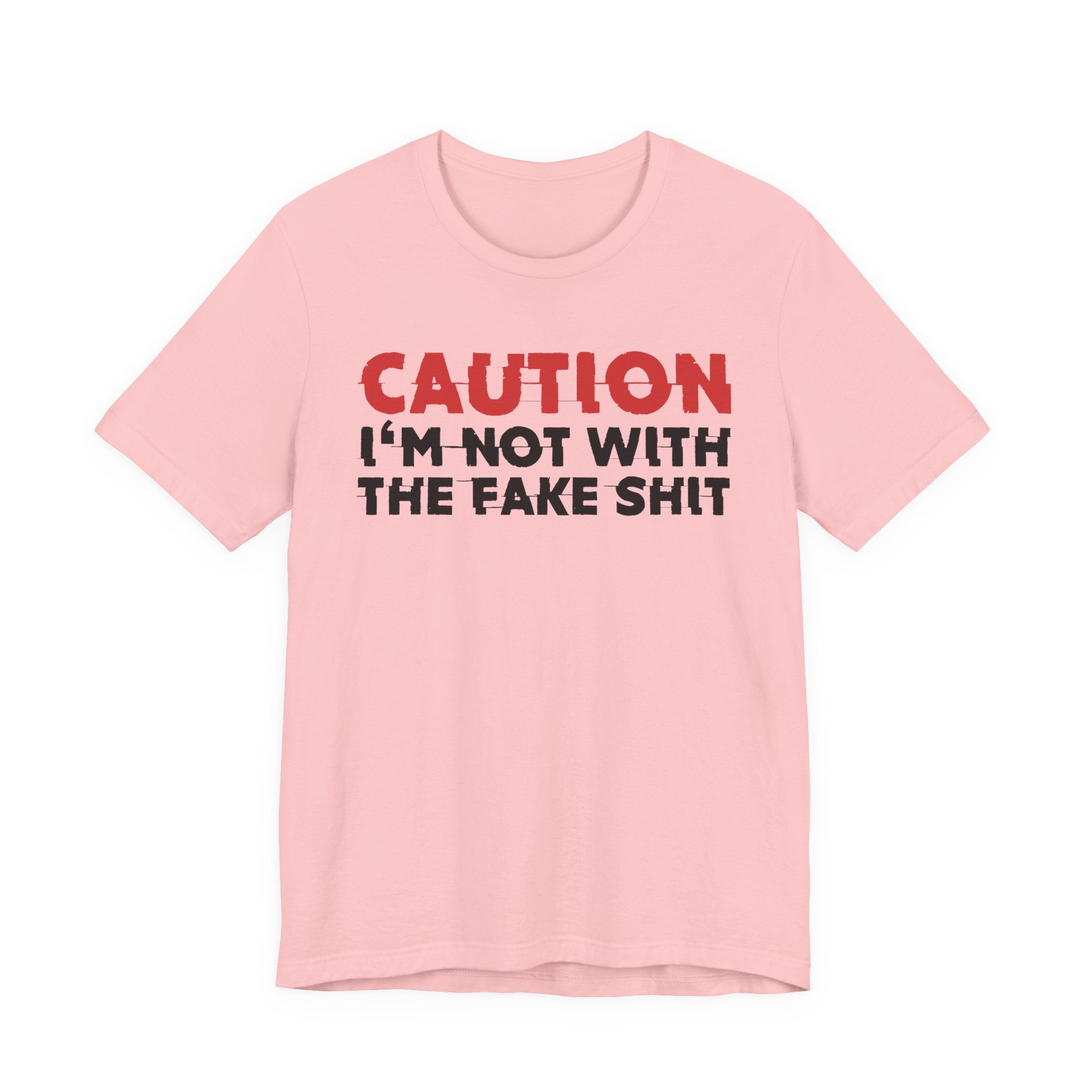 Caution I'm Not With The Fake Shit T-Shirt — Bold Statement Tee
