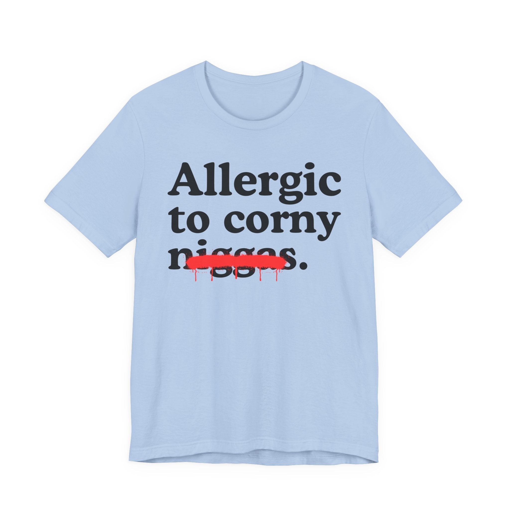 Allergic To Corny Niggas — Funny Reaction T-Shirt