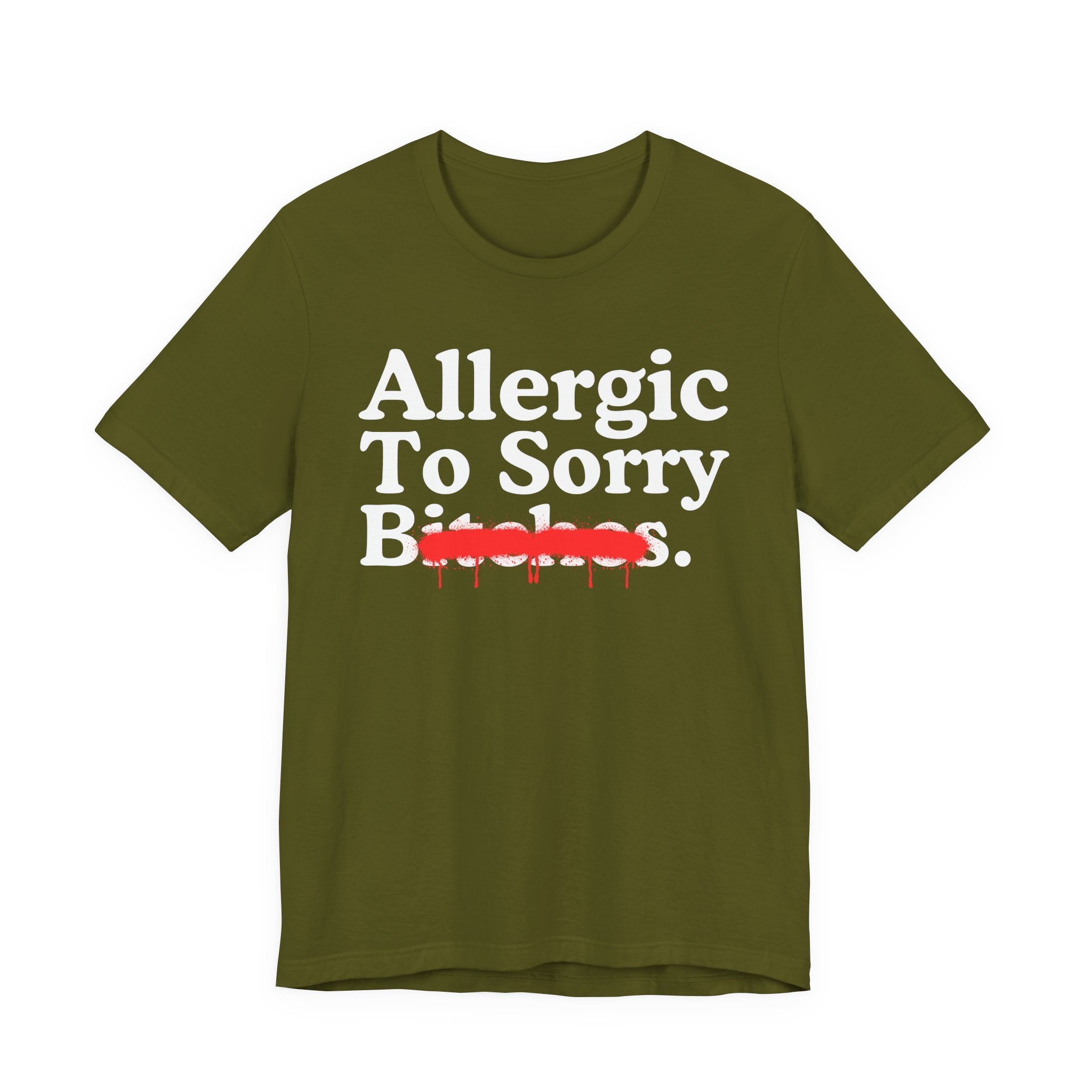 Allergic To Sorry Bitches — Sarcastic Sassy Statement T-Shirt