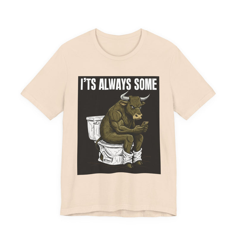 It's Always Some Bullshit — Funny Bull On Toilet With Cell Phone T-Shirt