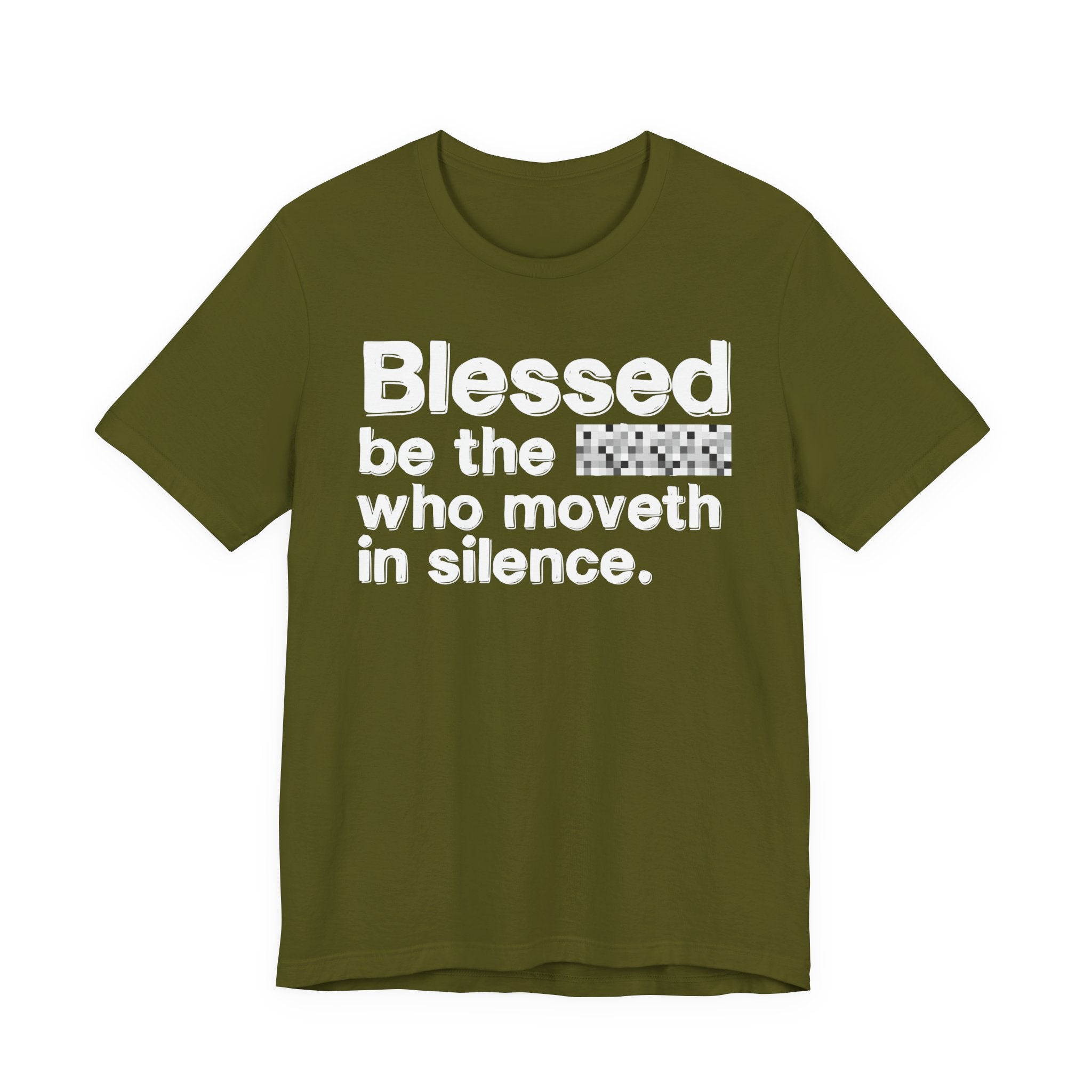 Blessed Be The Bitch Who Moveth In Silence — Inspirational T-Shirt