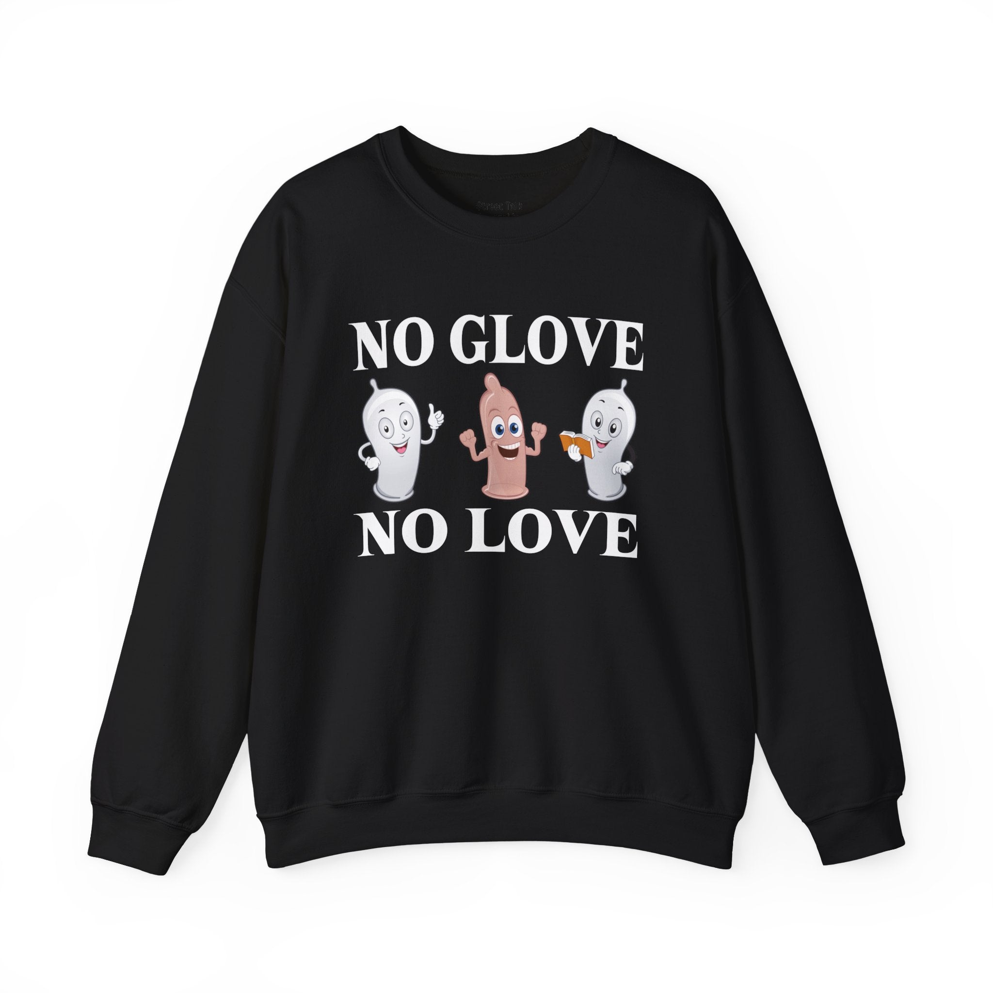 No Glove No Love Sweatshirt — Safe and Streetwise — Hip Hop Slang