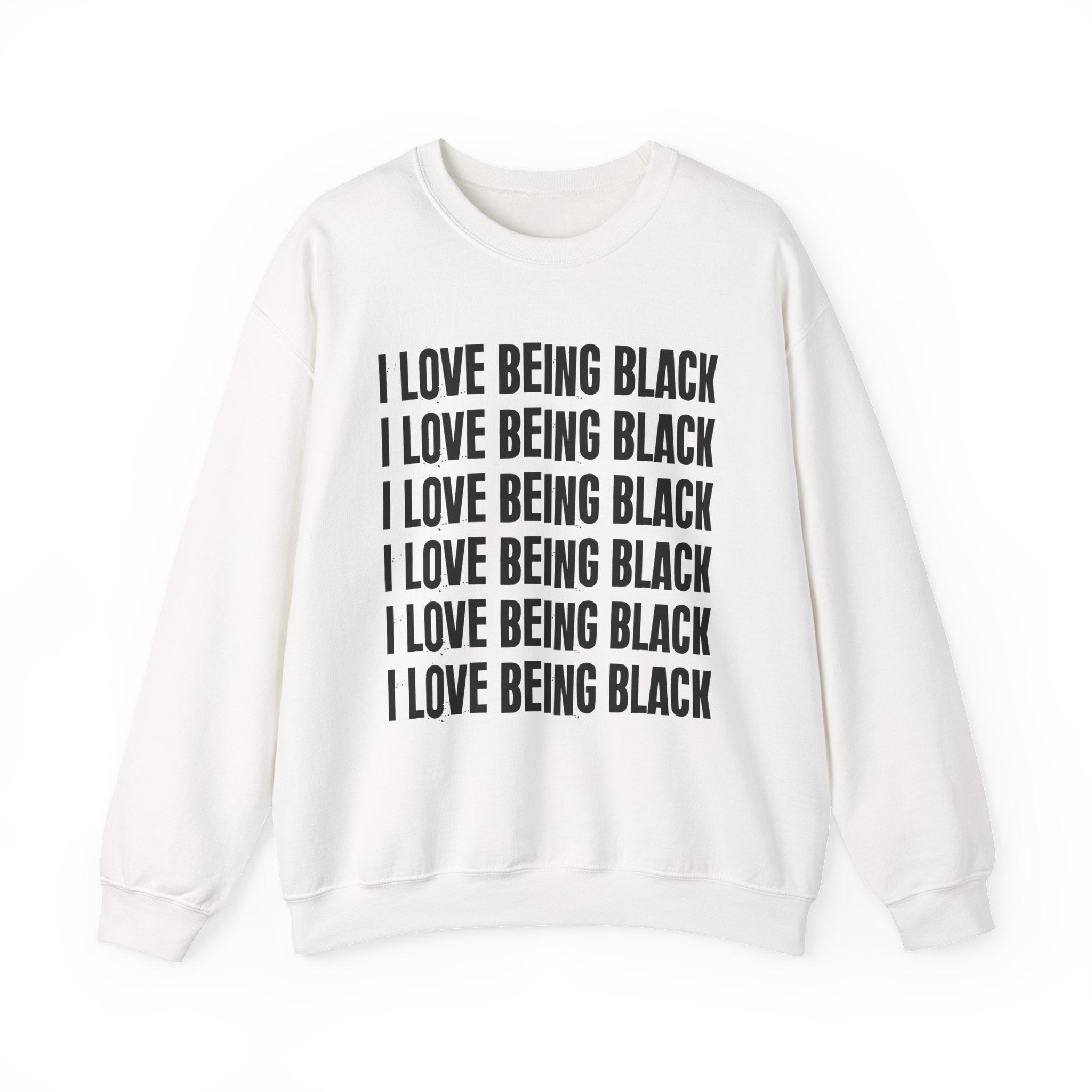 I Love Being Black — Black Pride Sweatshirt