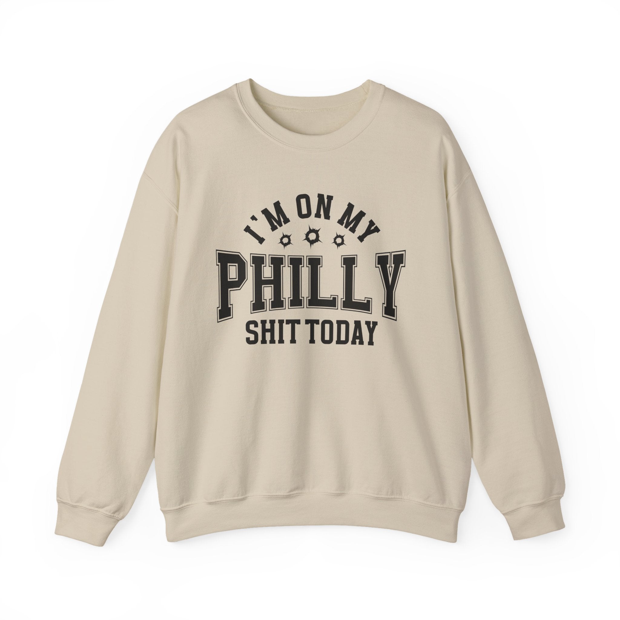 I'm On My Philly Shit Today (Bullet Holes) - Sweatshirt