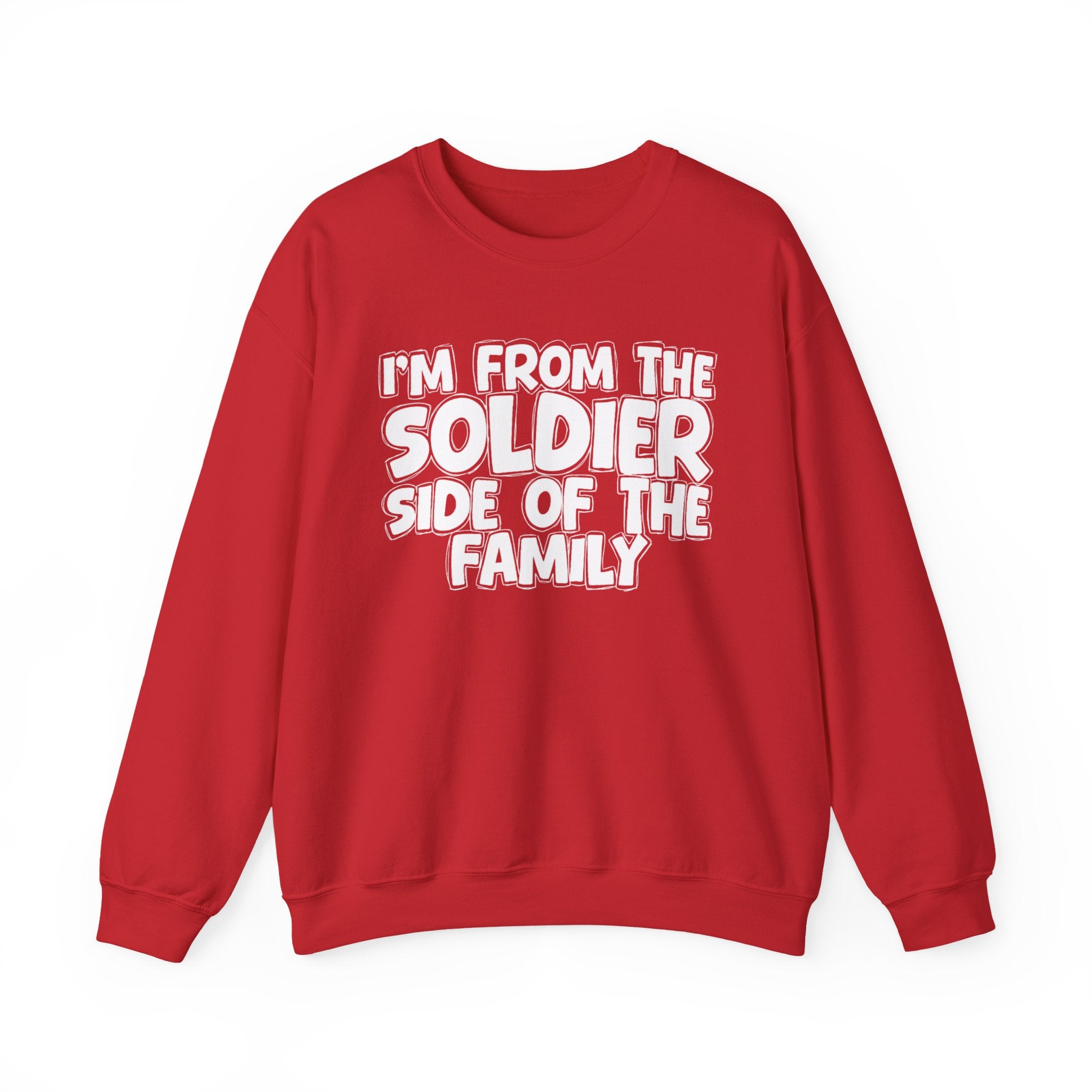 I'm From The Soldier Side Of The Family - Humorous Family Pride Sweatshirt