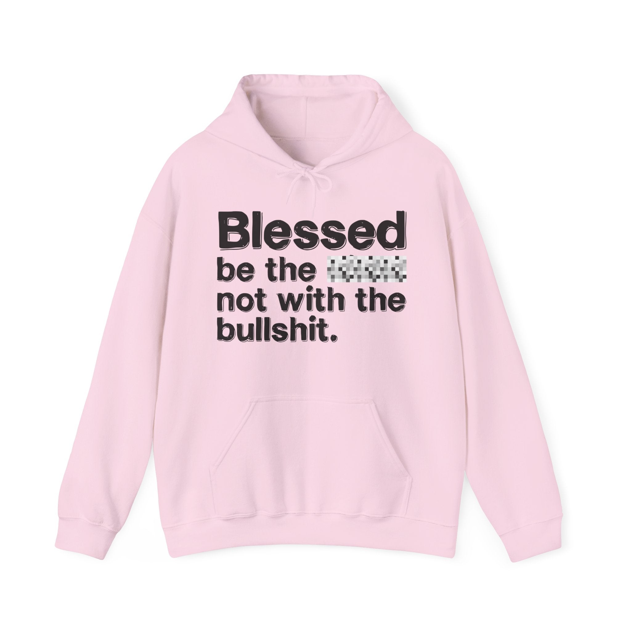 Blessed Be The Bitch Not With The Bullshit — Inspirational Hoodie