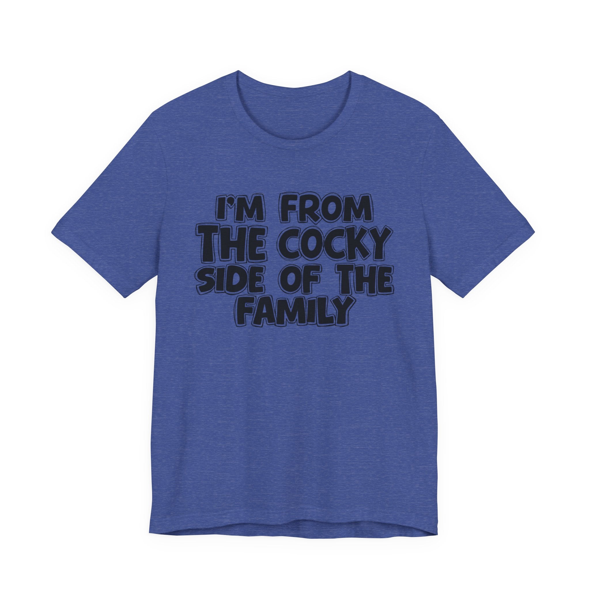 I'm From The Cocky Side Of The Family — Funny Family Gathering Tee