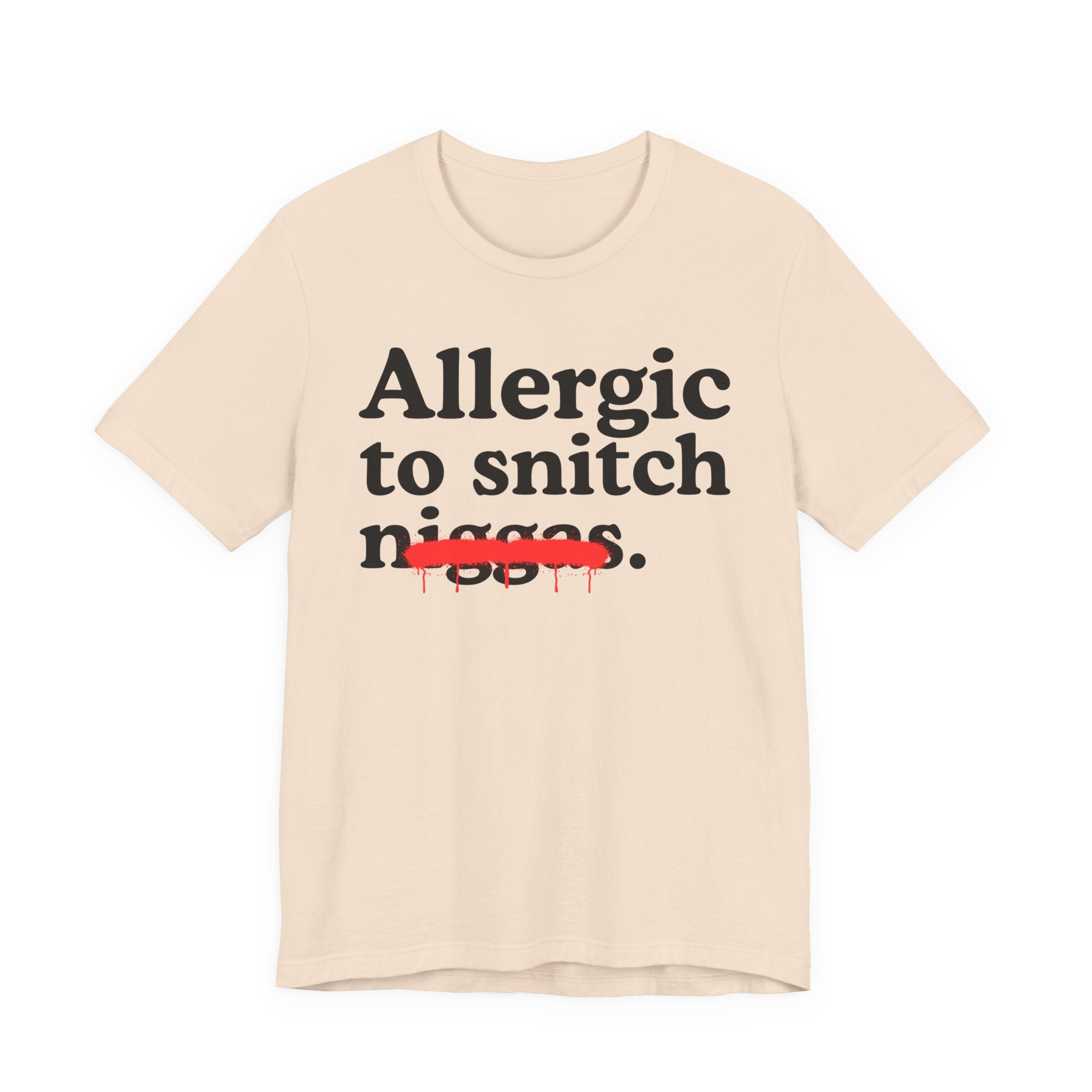 Allergic To Snitch Niggas - Funny Reaction T-shirt