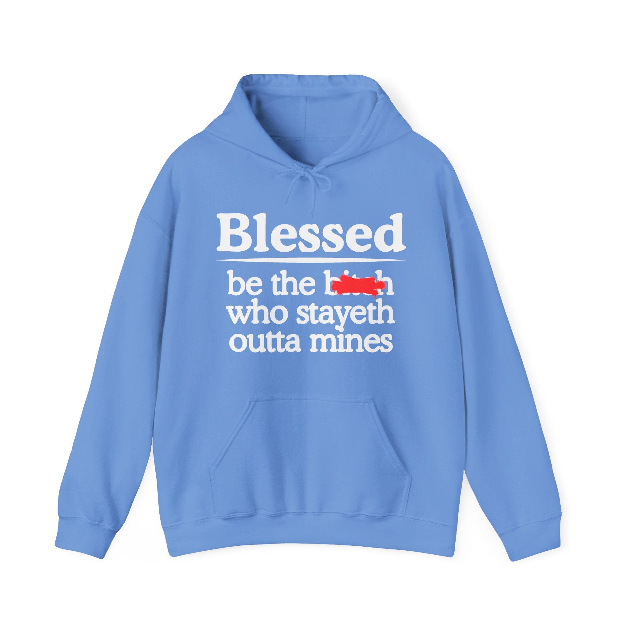 Blessed Be The Bitch Who Stayeth Outta Mines — Funny Inspirational Hoodie