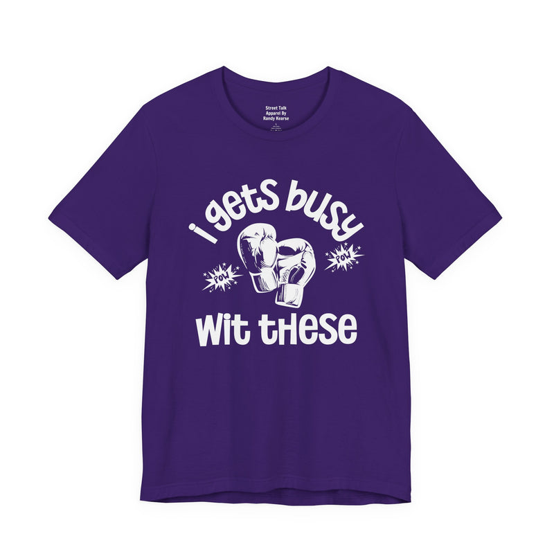 I Gets Busy With These T-shirt