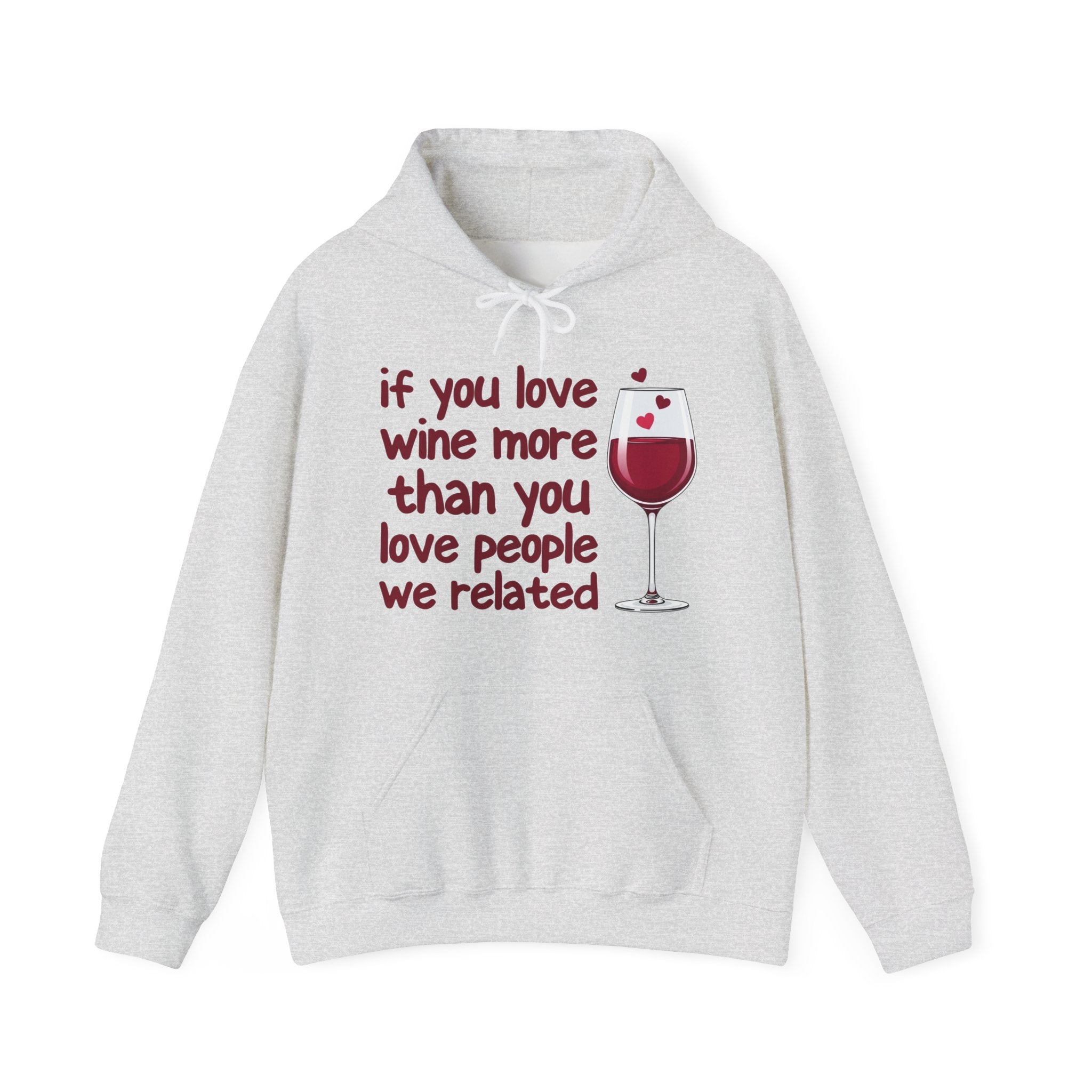 If You Love Wine More Than You Love People We Related - Wine Lover Hoodie