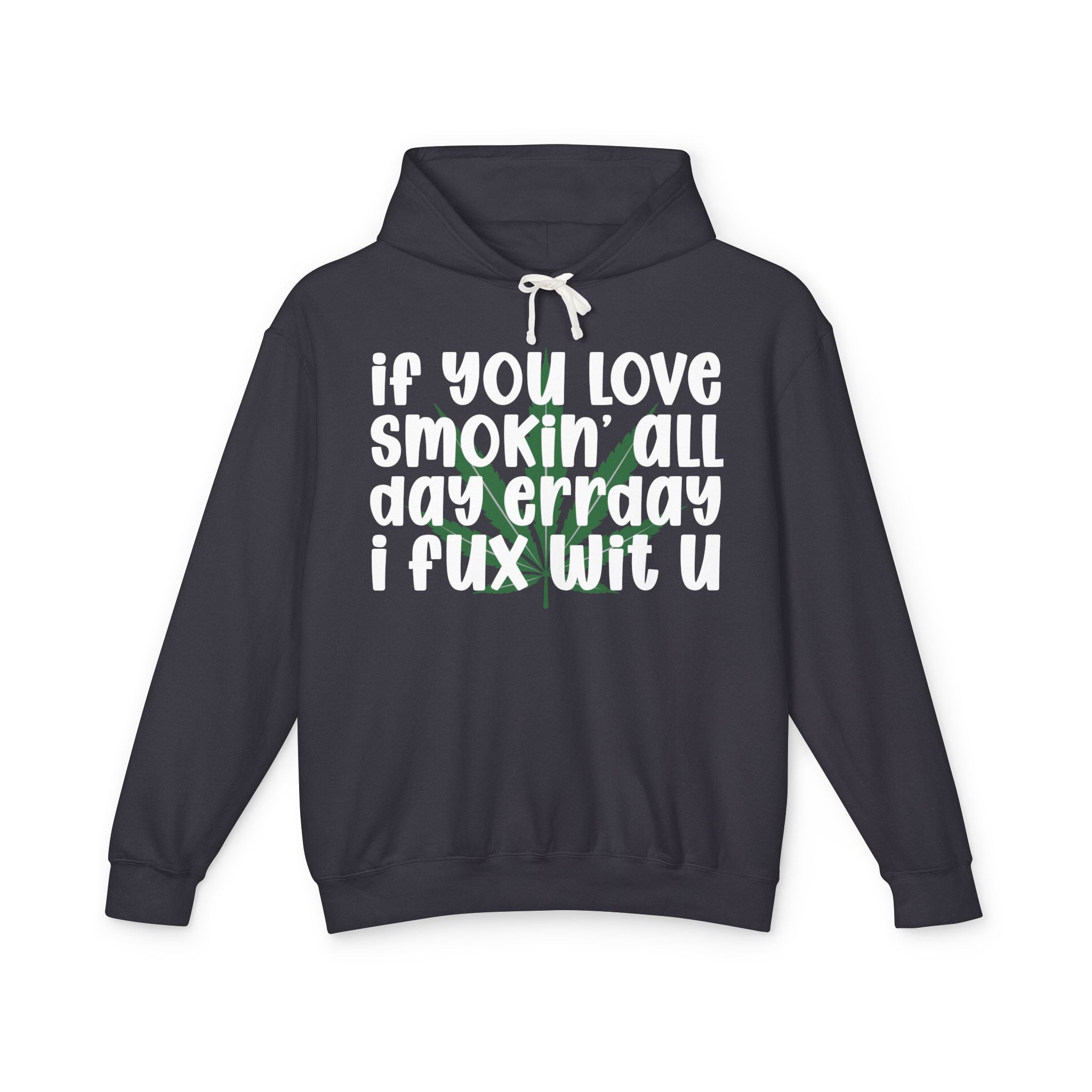 If You Love Smokin' All Day Err'day I Fux Wit U- Hip-Hop Lovers Hoodie
