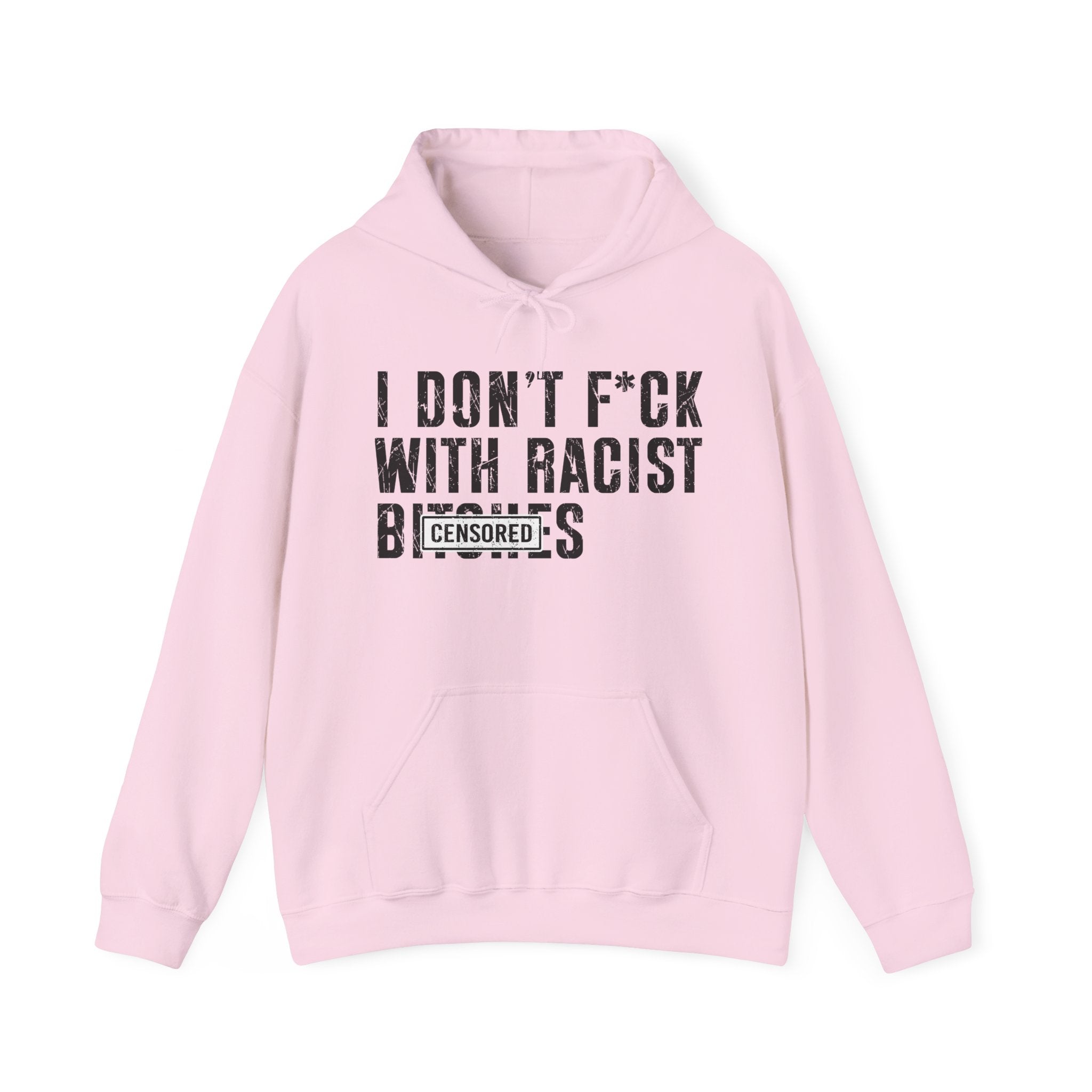 I Don't Fuck With Racist Bitches — Hood Censored