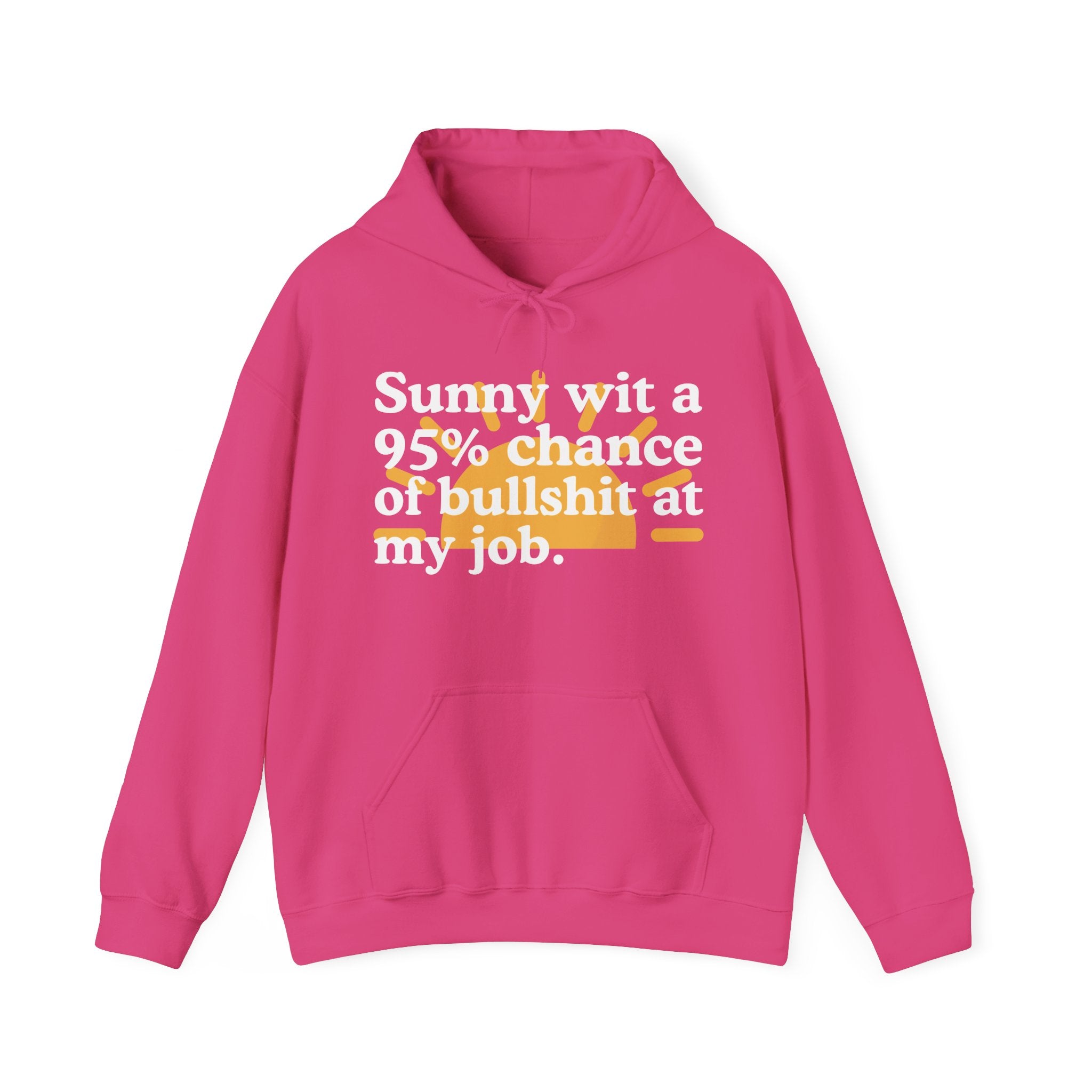 Sunny wit a 95% chance of Bullshit At My Job — Funny Weather Hoodie
