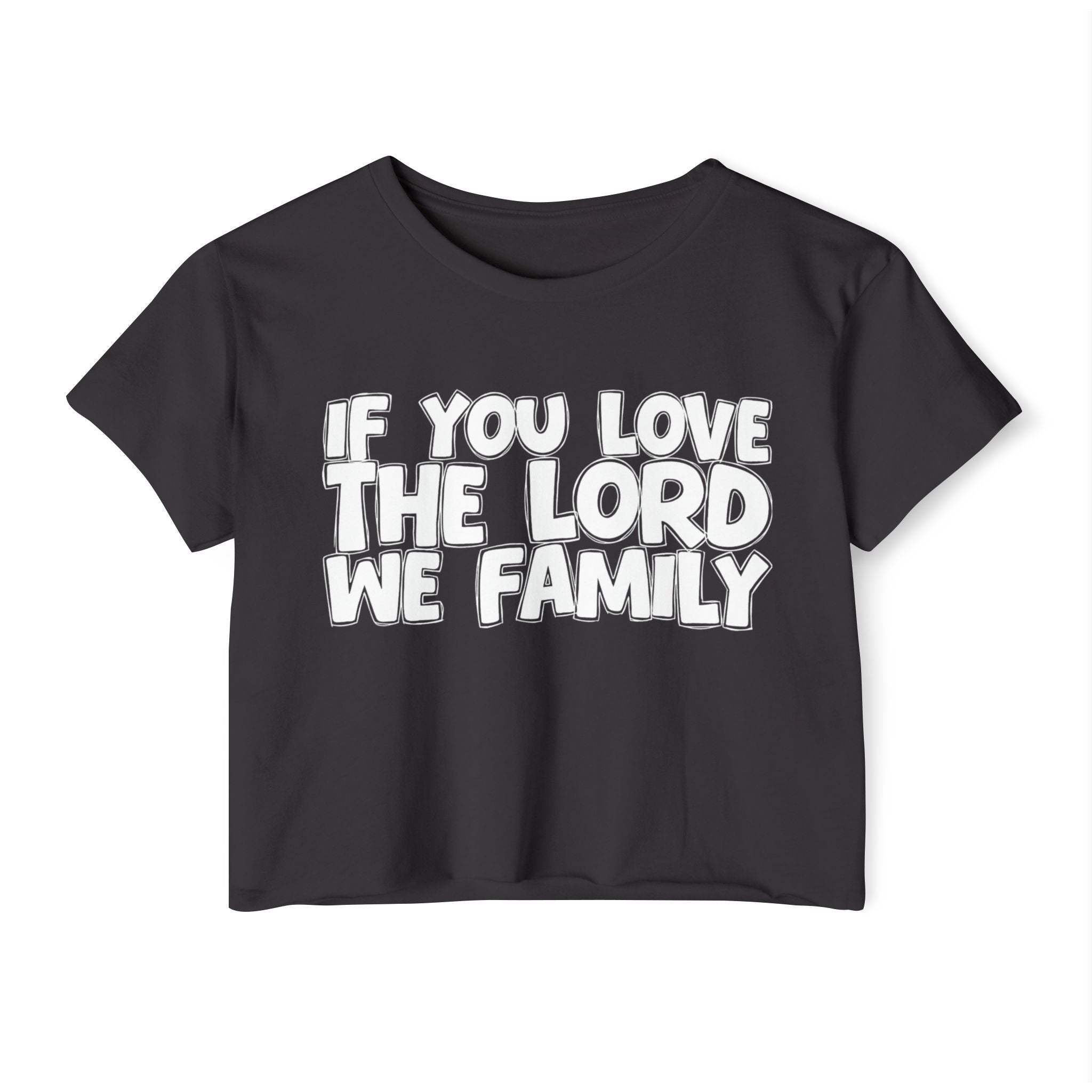 If  You Love The Lord We Family - Spiritual Pride Crop Top