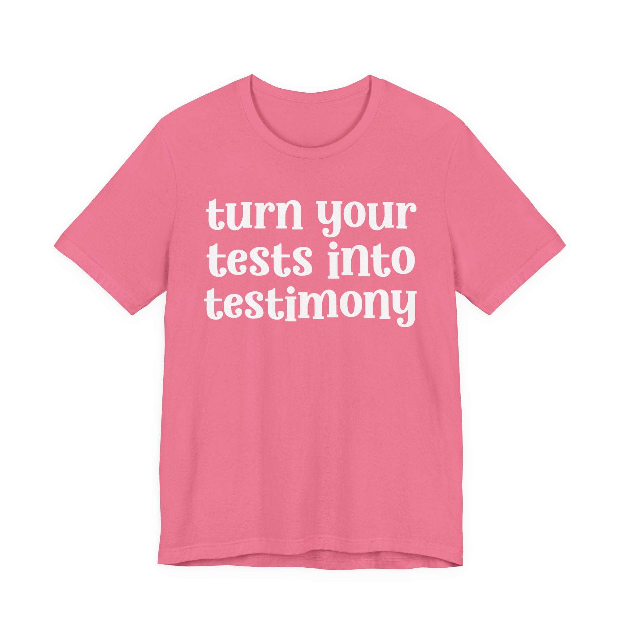 Turn Your Tests Into Testimony - Inspirational Tee Shirt