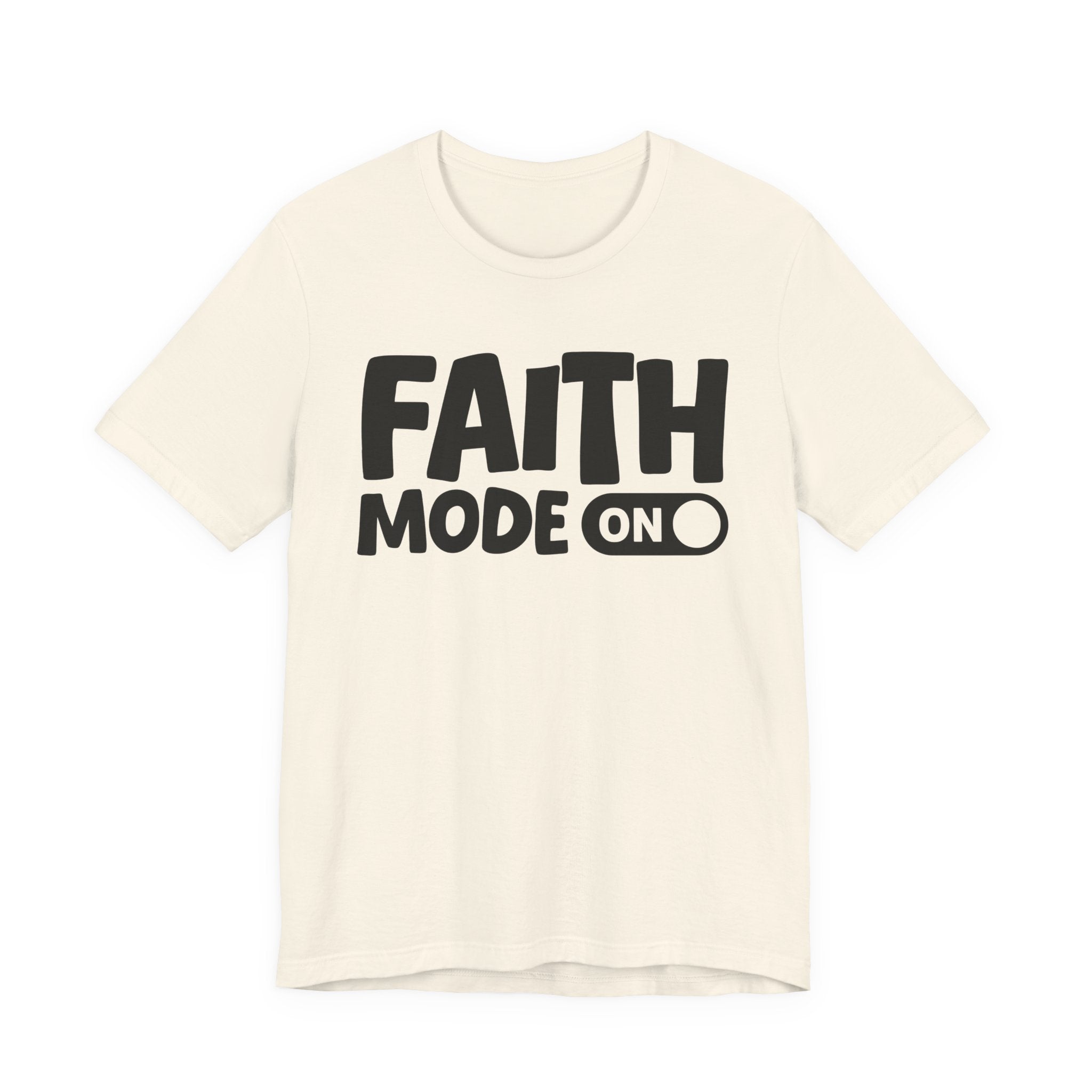 Faith Mode On — Motivational Positive Graphic Tee
