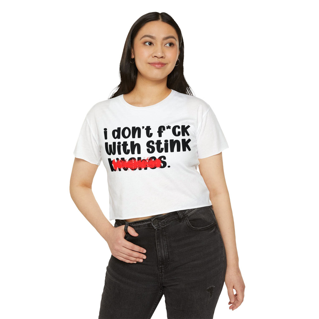 ION (I Don't) FUCK WITH STINK BITCHES - Bold Sarcastic Crop Top