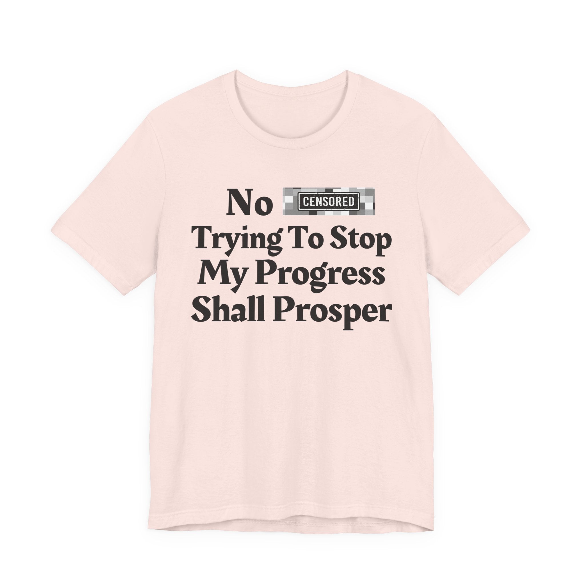 No Bitch Tryin' To Stop My Progress Shall Prosper — Bold Christian Statement T-Shirt