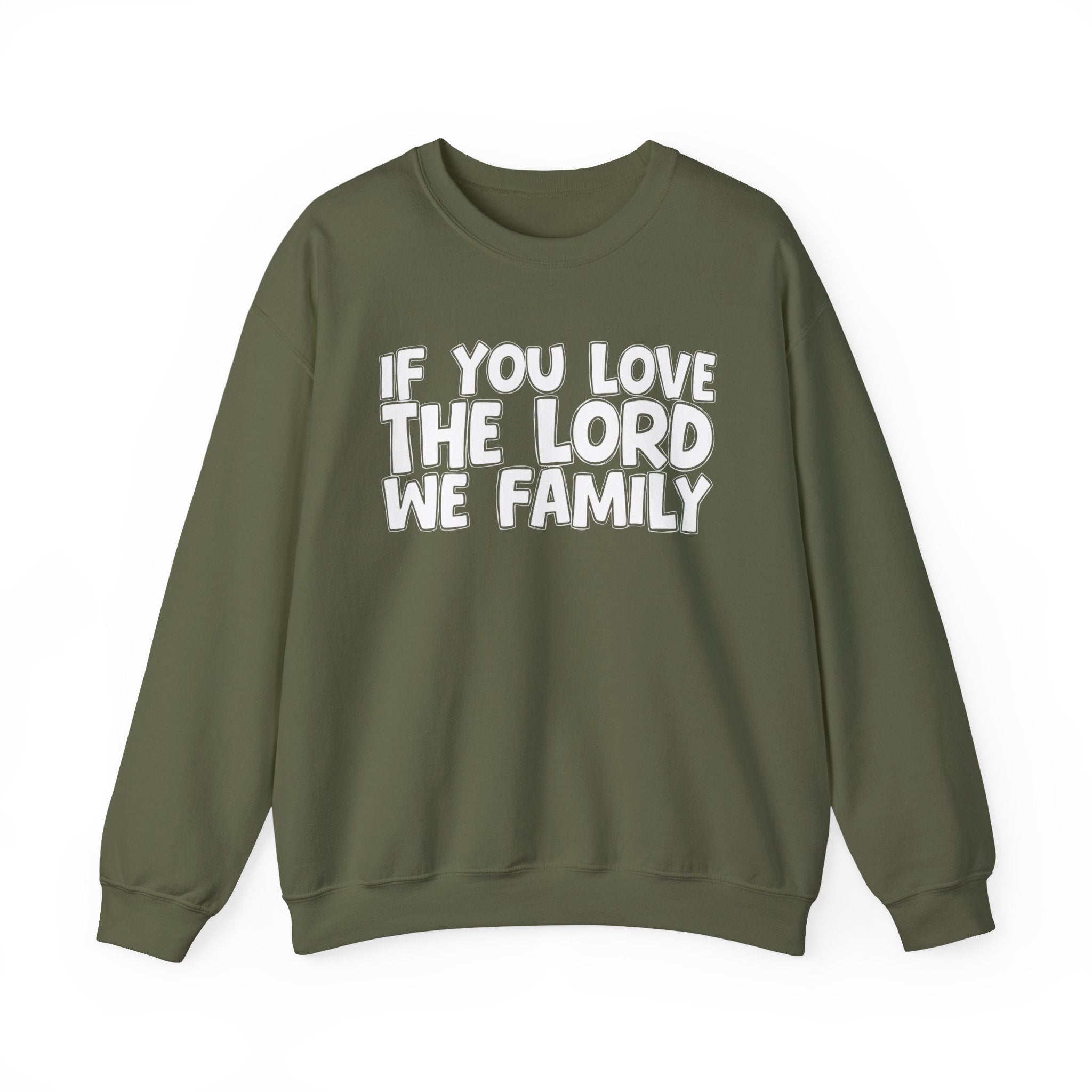 If You Love The Lord We Family - Inspirational Faith Sweatshirt