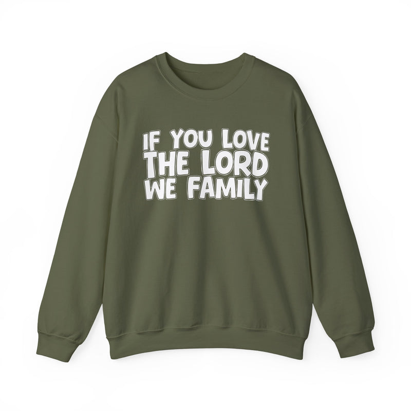 If You Love The Lord We Family — Inspirational Faith Sweatshirt