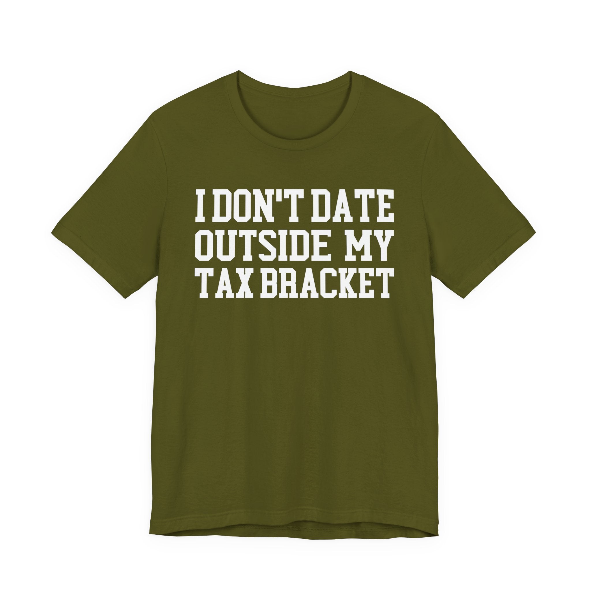 I Don't Date Outside My Tax Bracket T-shirt