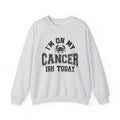 I’m On My Cancer-ish Today Crewneck Sweatshirt — Cancer Survivor Support Pullover